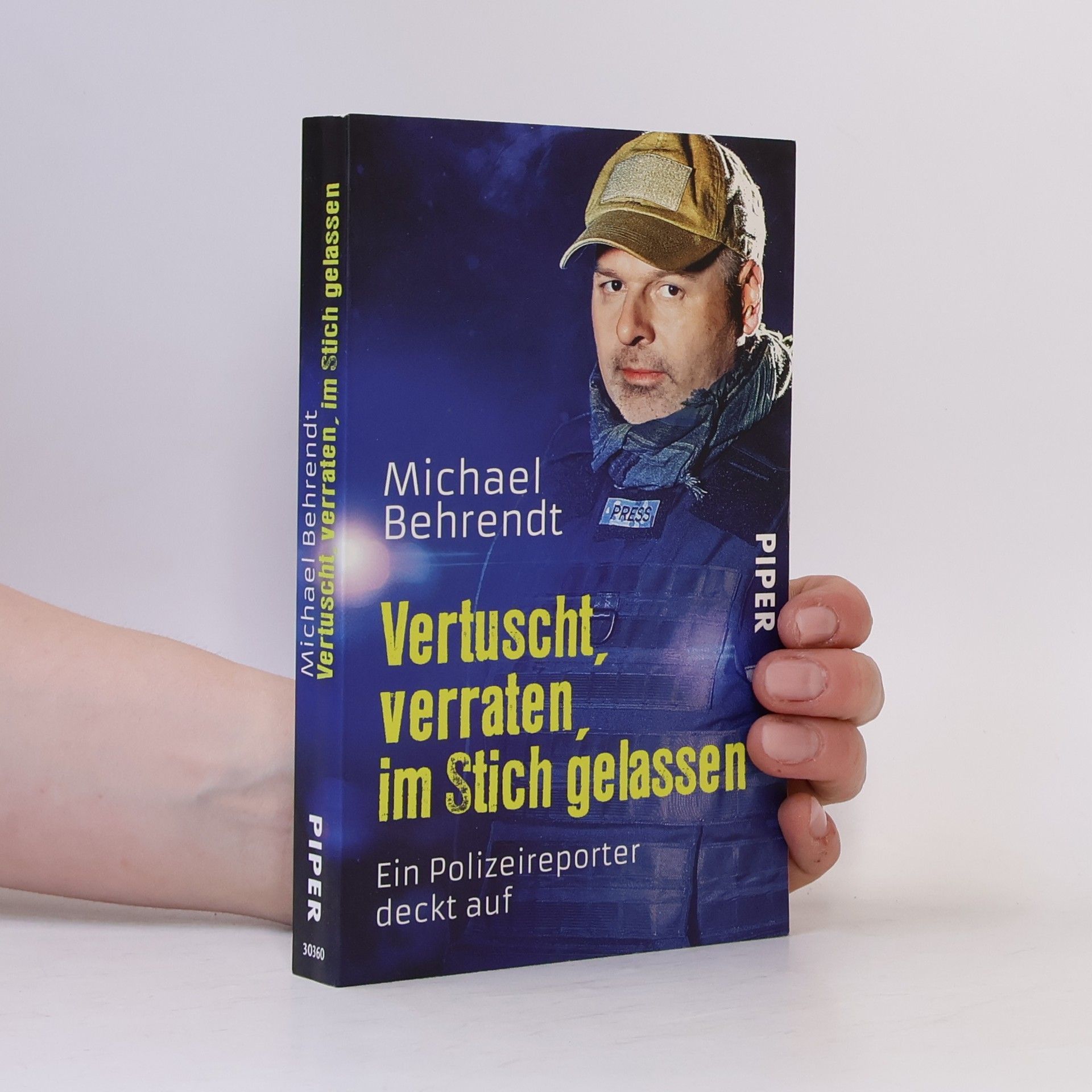 Klaus-Michael Behrendt Vertuscht, verraten, im Stich gelassen: Ein Polizeireporter deckt auf