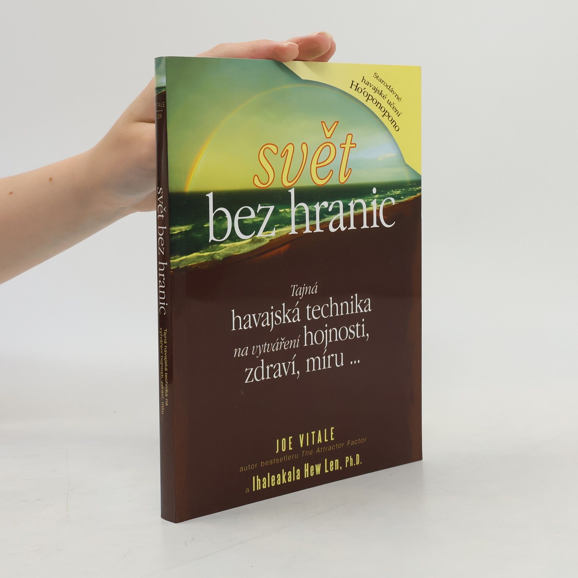 Joe Vitale Svět bez hranic: Tajná havajská technika na vytváření hojnosti, zdraví, míru...
