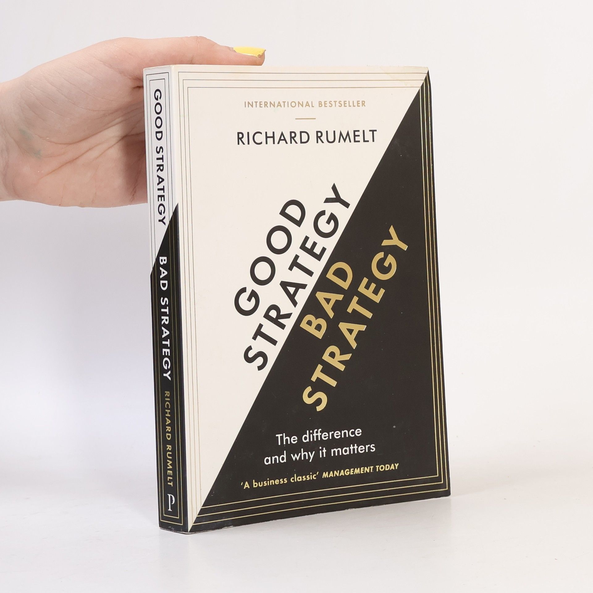 Richard P. Rumelt Good strategy bad strategy : the difference and why it matters