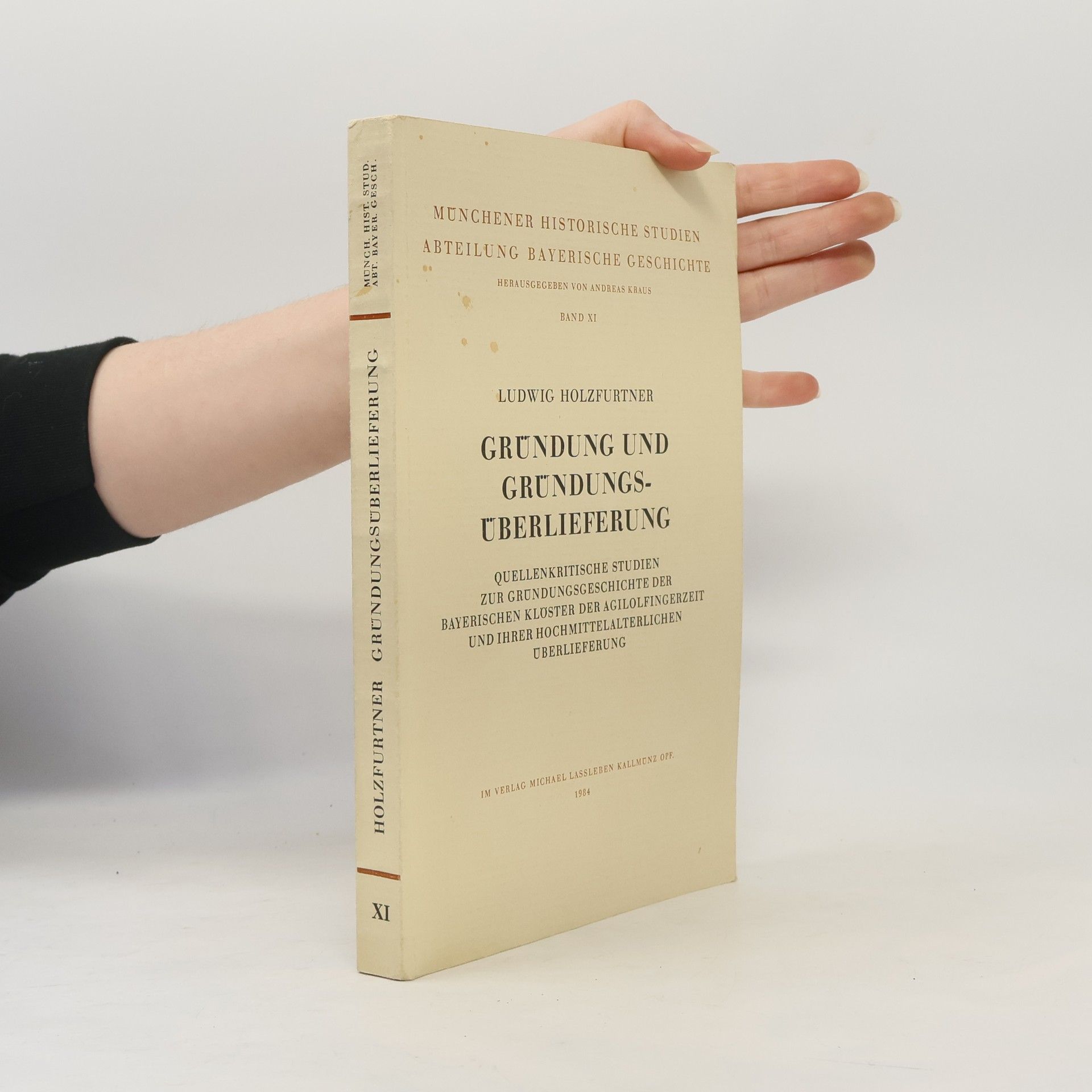 Ludwig Holzfurtner Münchener Historische Studien, Abteilung Bayerische Geschichte - 11: Gründung und Gründungsüberlieferung