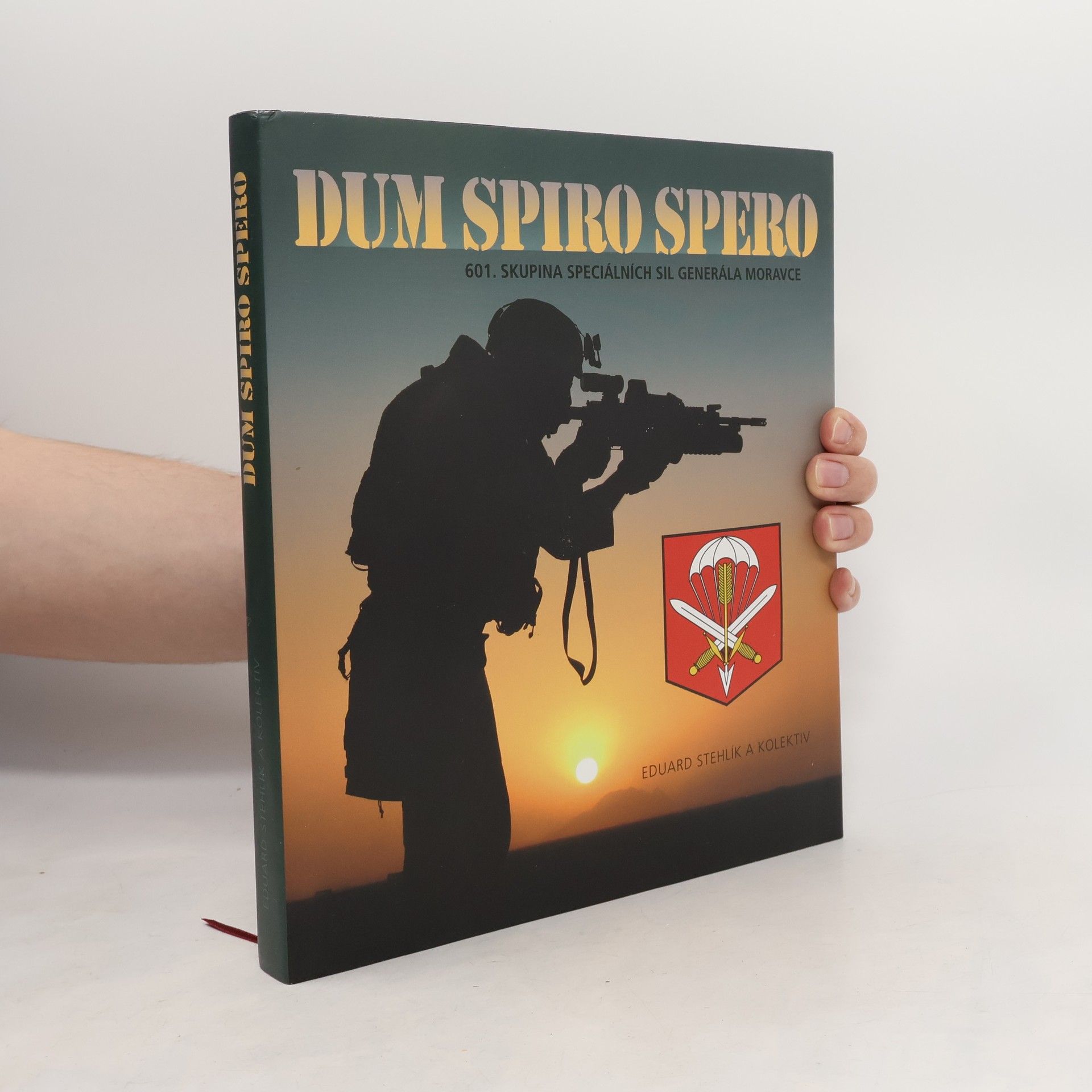 Eduard Stehlík Dum spiro spero. 601. skupina speciálních sil generála Moravce