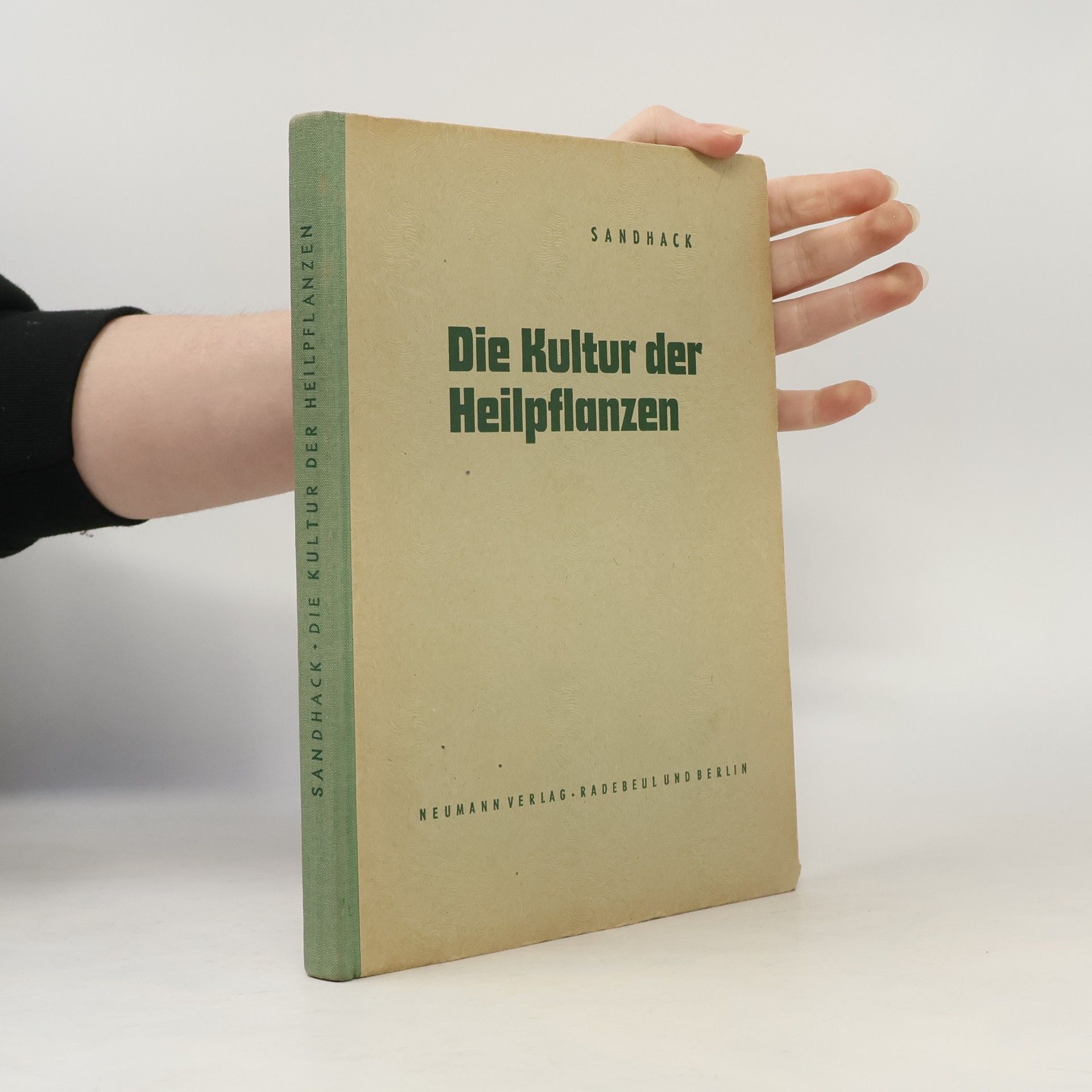 Hermann A. Sandhack Die Kultur der Heilpflanzen