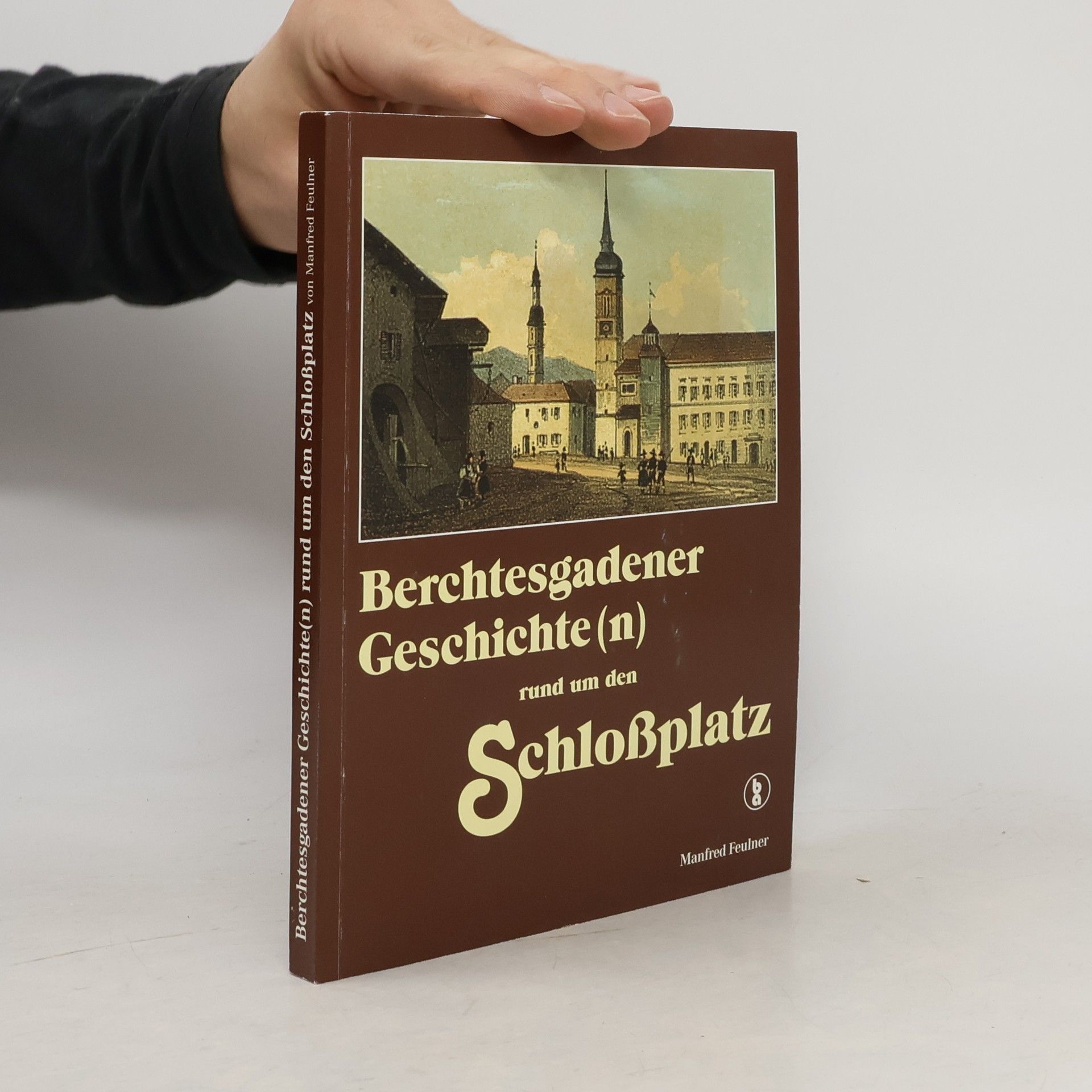 Manfred Feulner Berchtesgadener Geschichte(n)