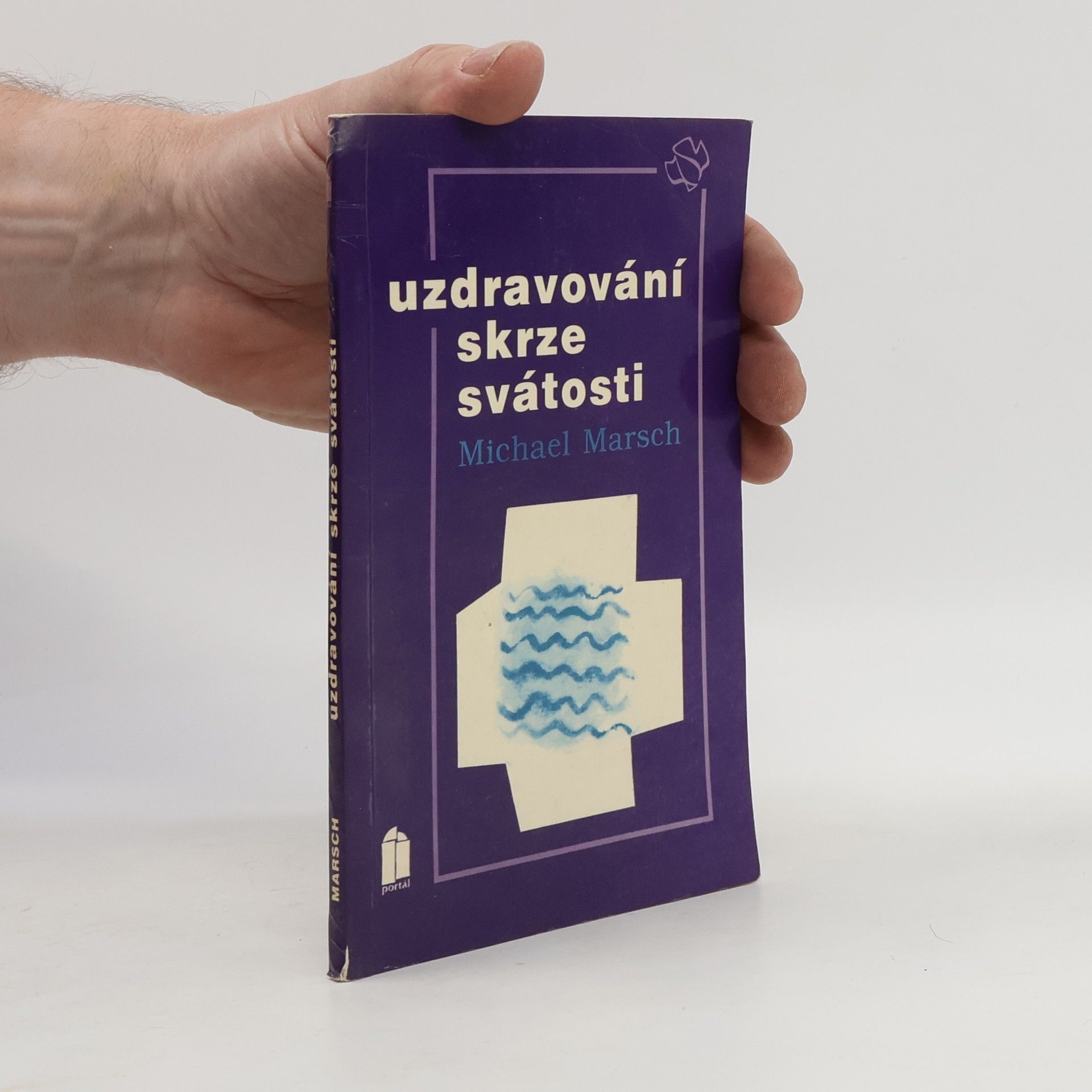Michael Marsch Uzdravování skrze svátosti