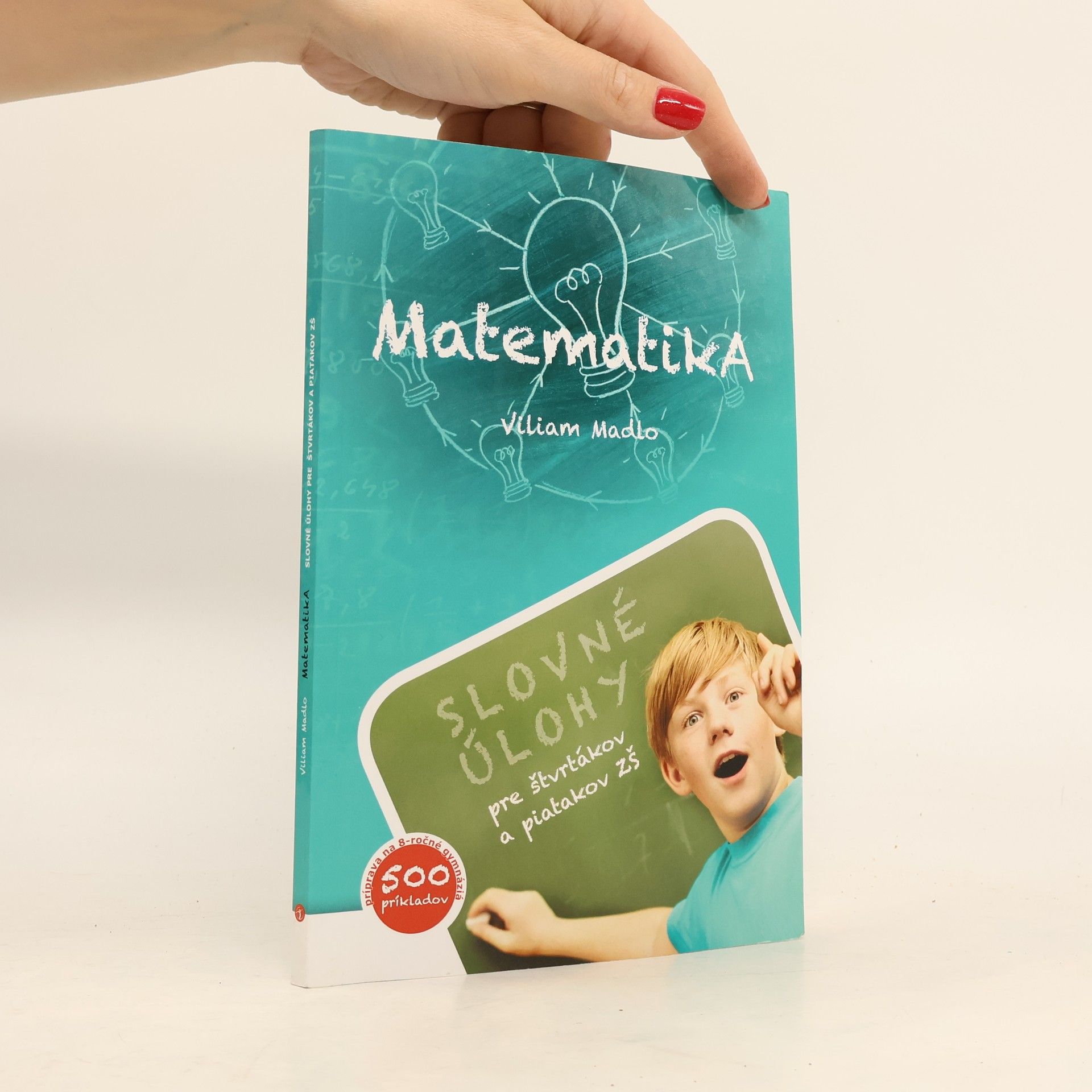 Viliam Madlo Matematika (Slovné úlohy pre štvrtákov a piatakov ZŠ), 2.rozšírené vydanie