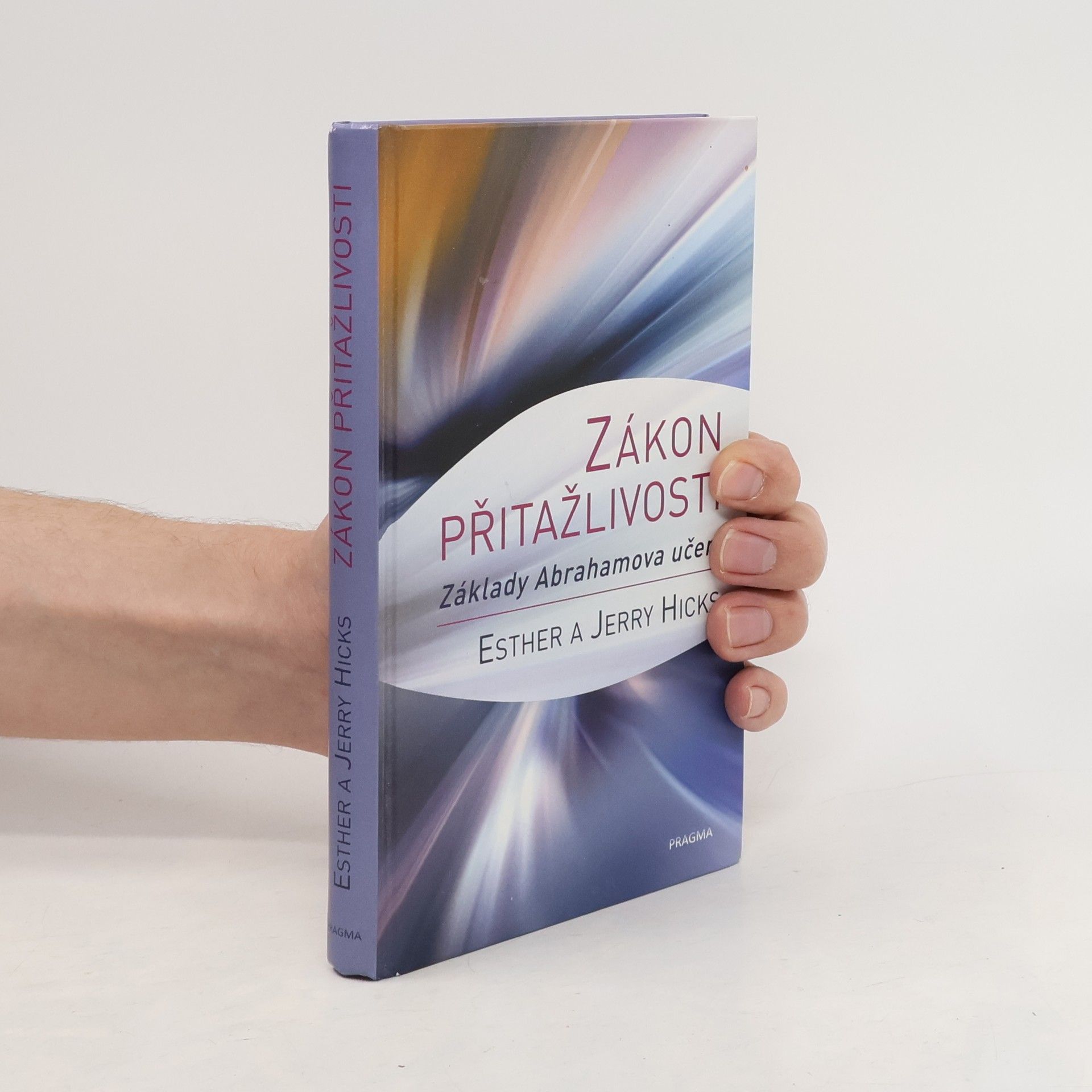 Esther Hicks Zákon přitažlivosti. Základy Abrahamova učení