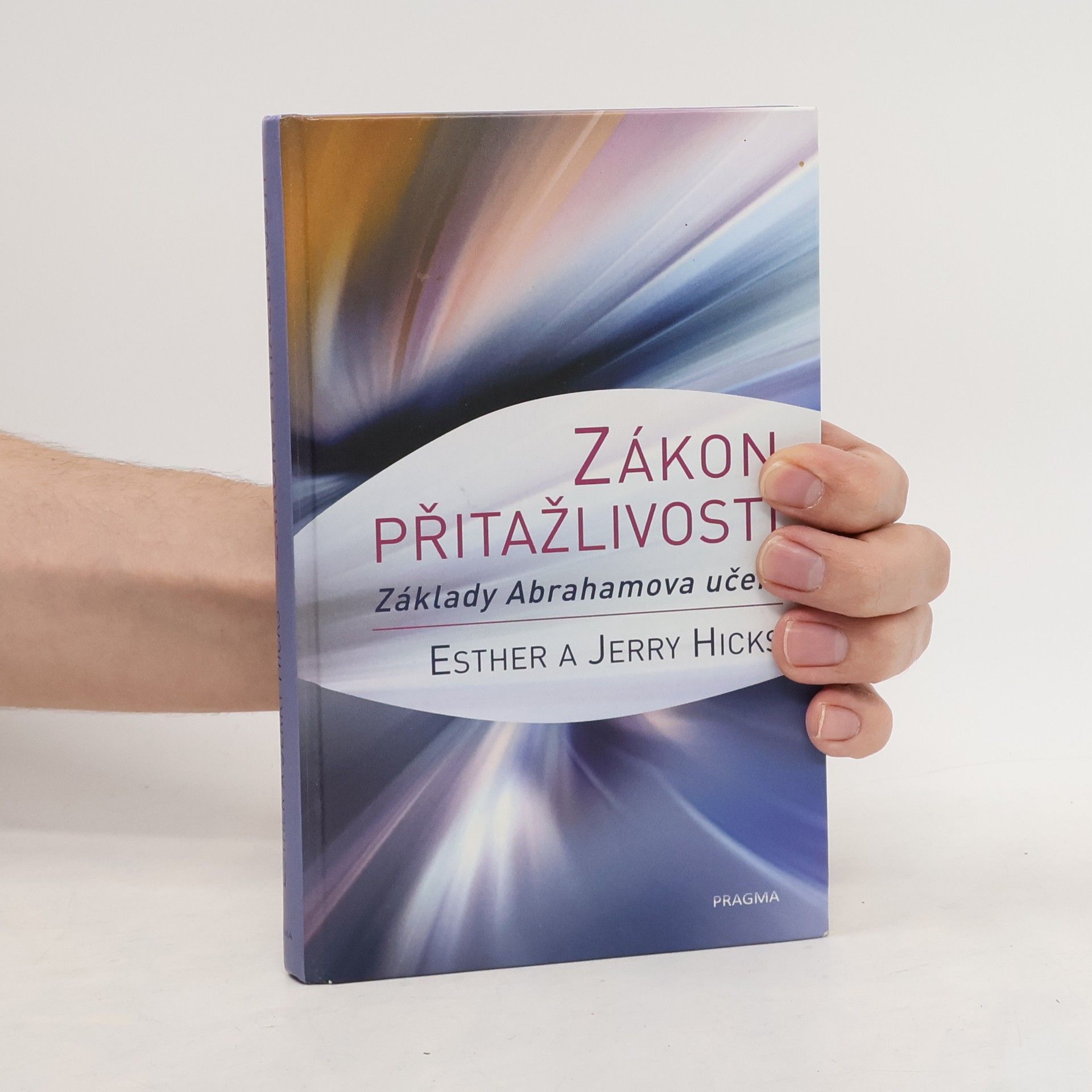 Esther Hicks Zákon přitažlivosti. Základy Abrahamova učení