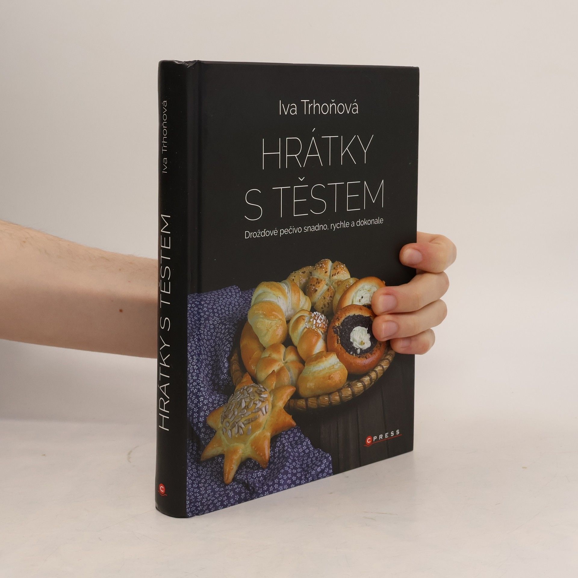 Hrátky s těstem : Drožďové pečivo snadno, rychle a dokonale