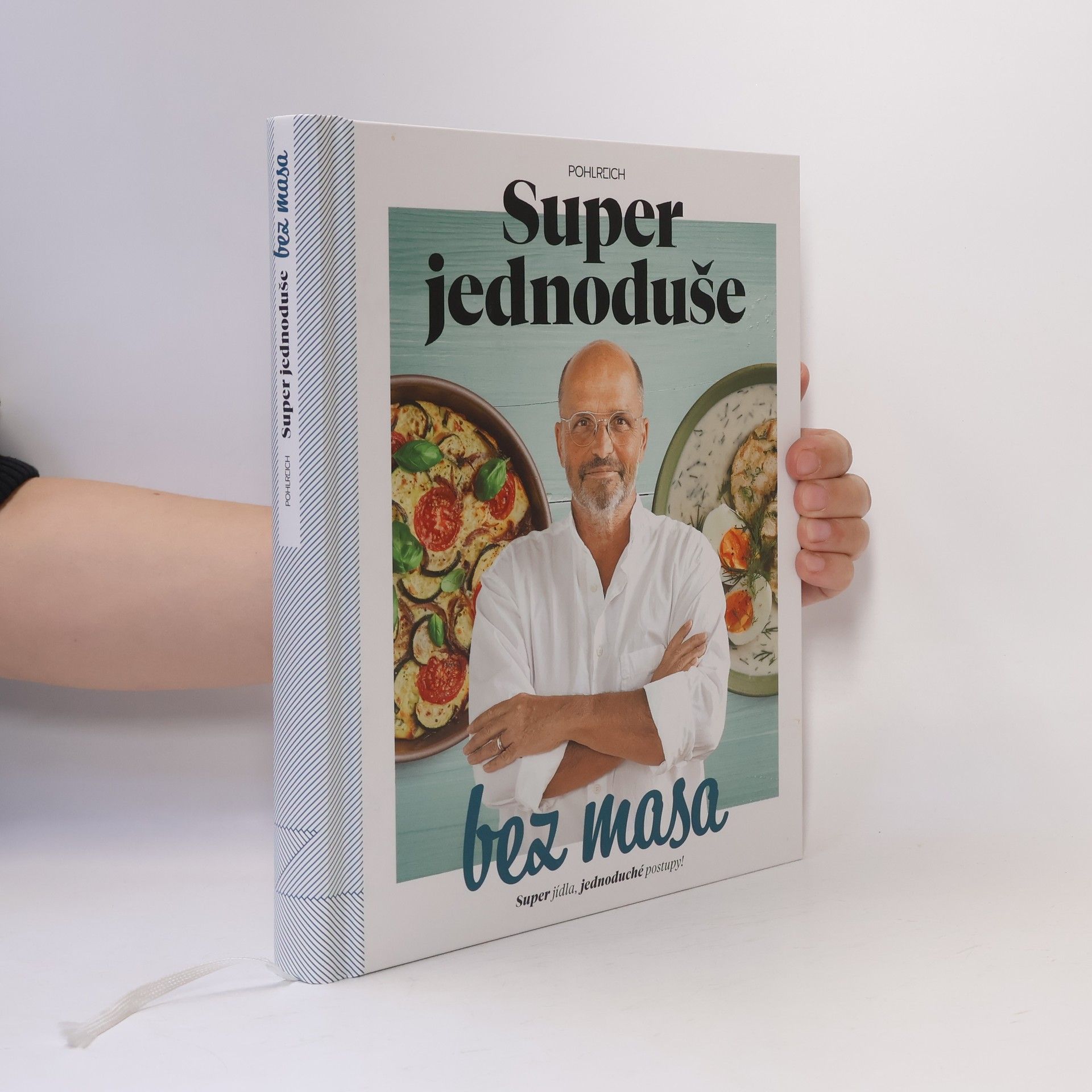 Zdeněk Pohlreich Super jednoduše bez masa : super jídla, jednoduché postupy!