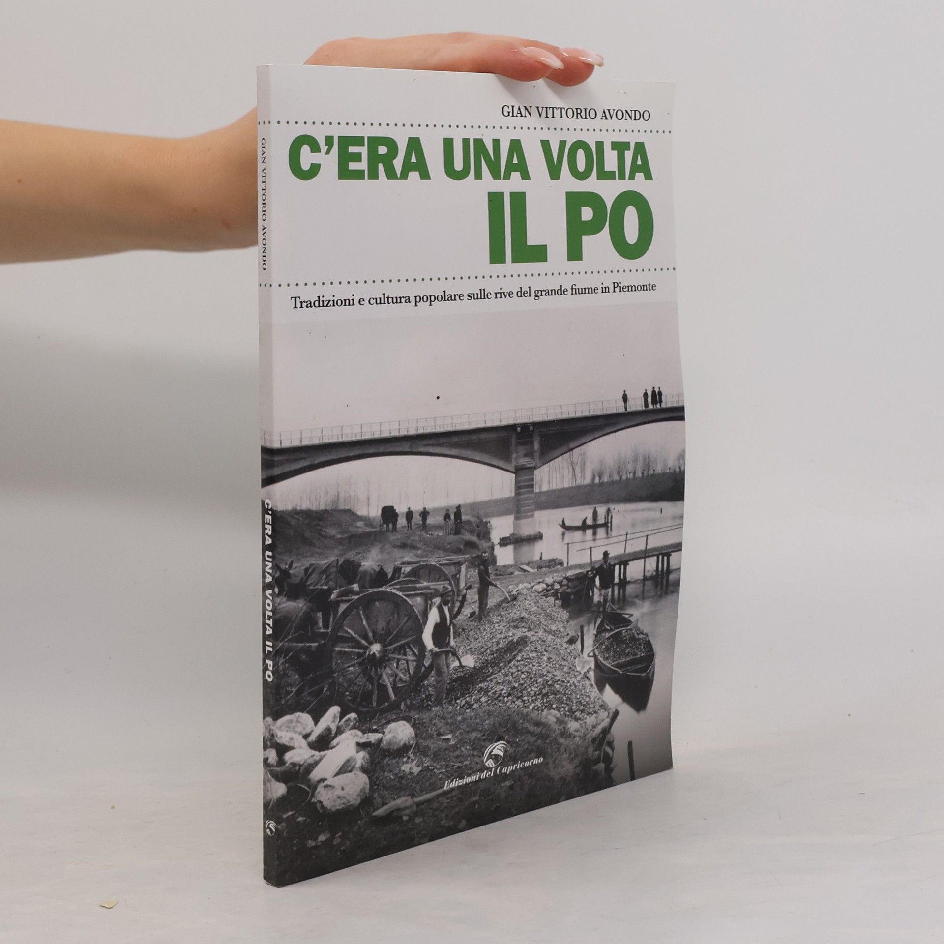 Gian Vittorio Avondo C'era una volta il Po. Tradizioni e cultura popolare sulle rive del grande fiume in Piemonte
