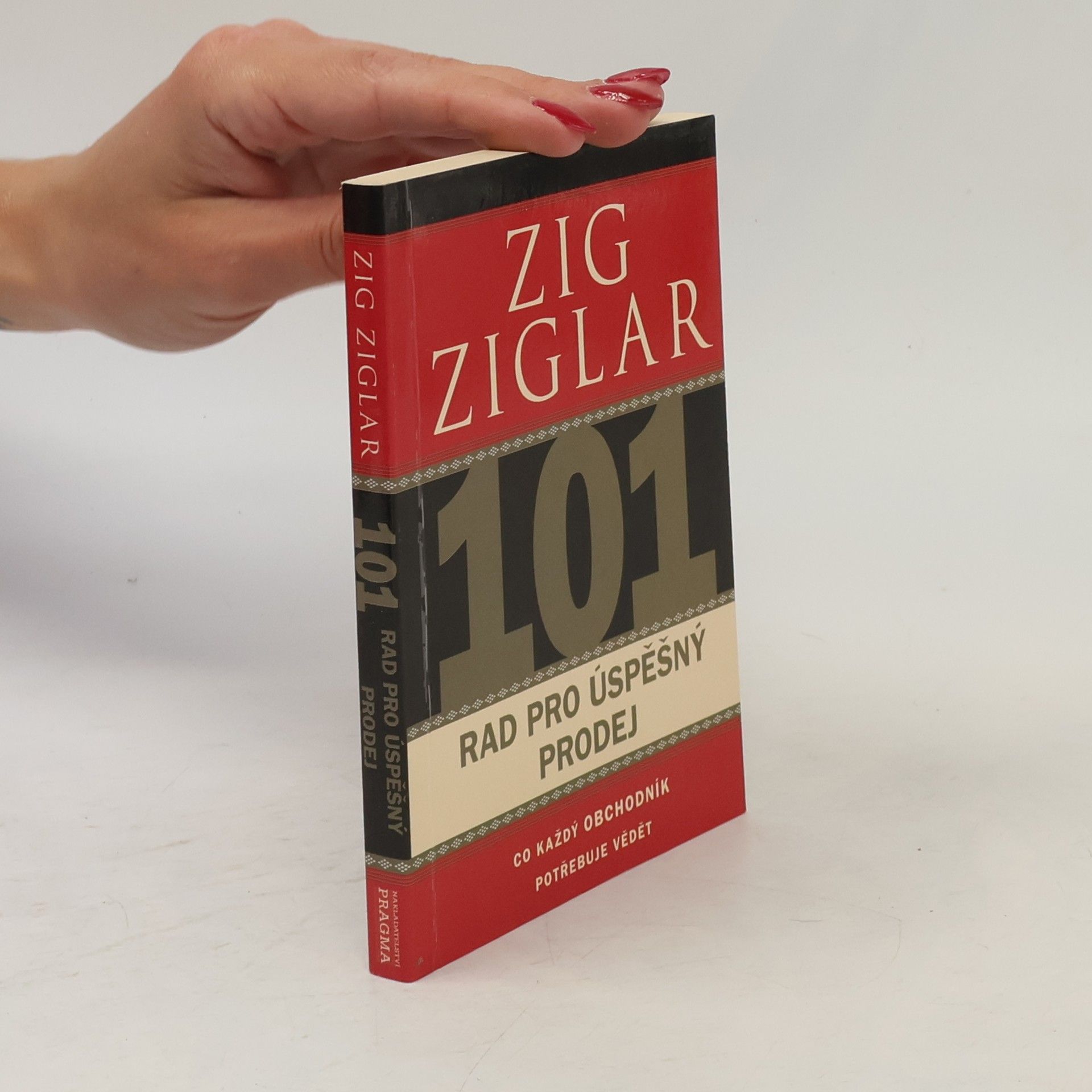 Zig Ziglar 101 rad pro úspěšný prodej. Co každý obchodník potřebuje vědět
