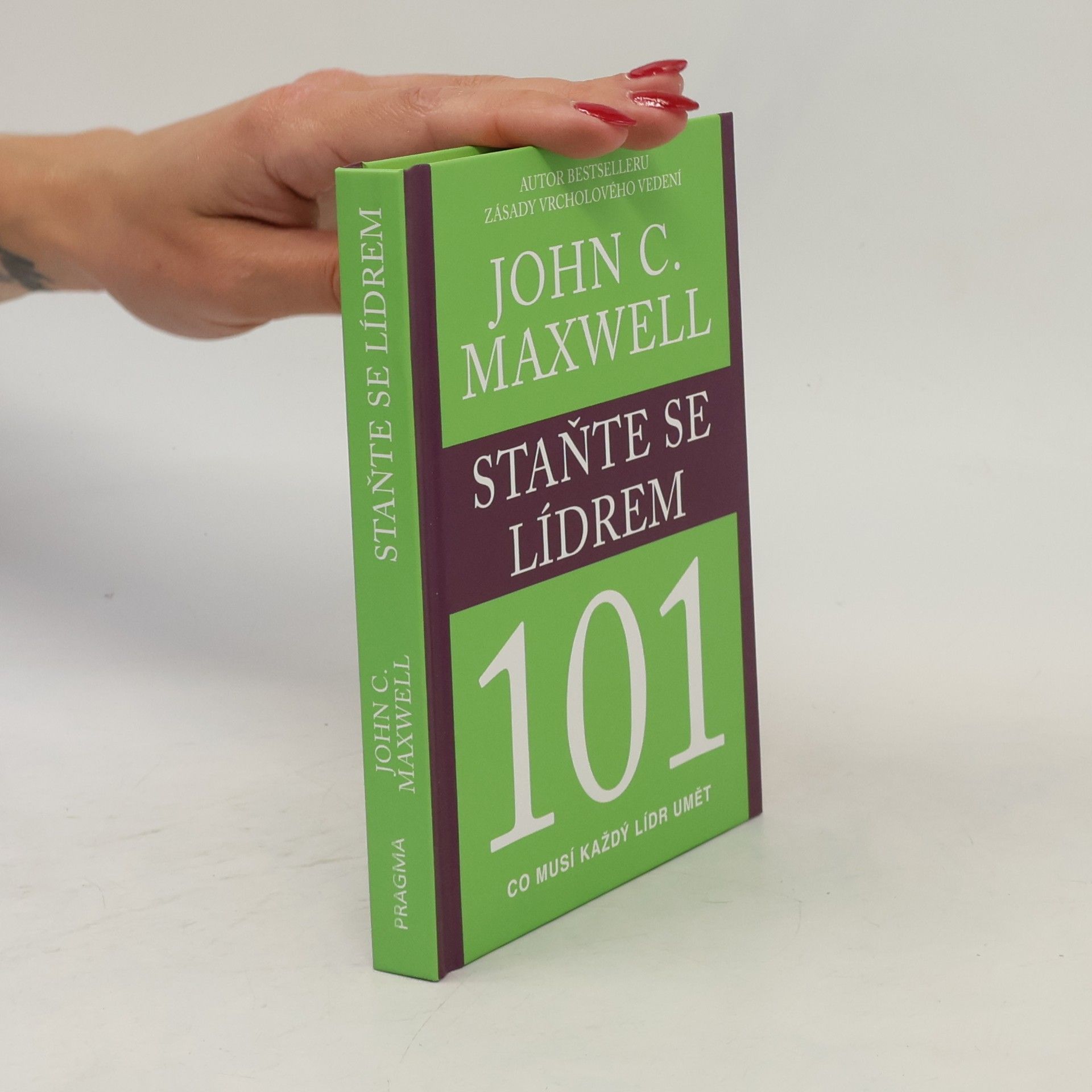 John C. Maxwell Staňte se lídrem 101 : co musí každý lídr umět