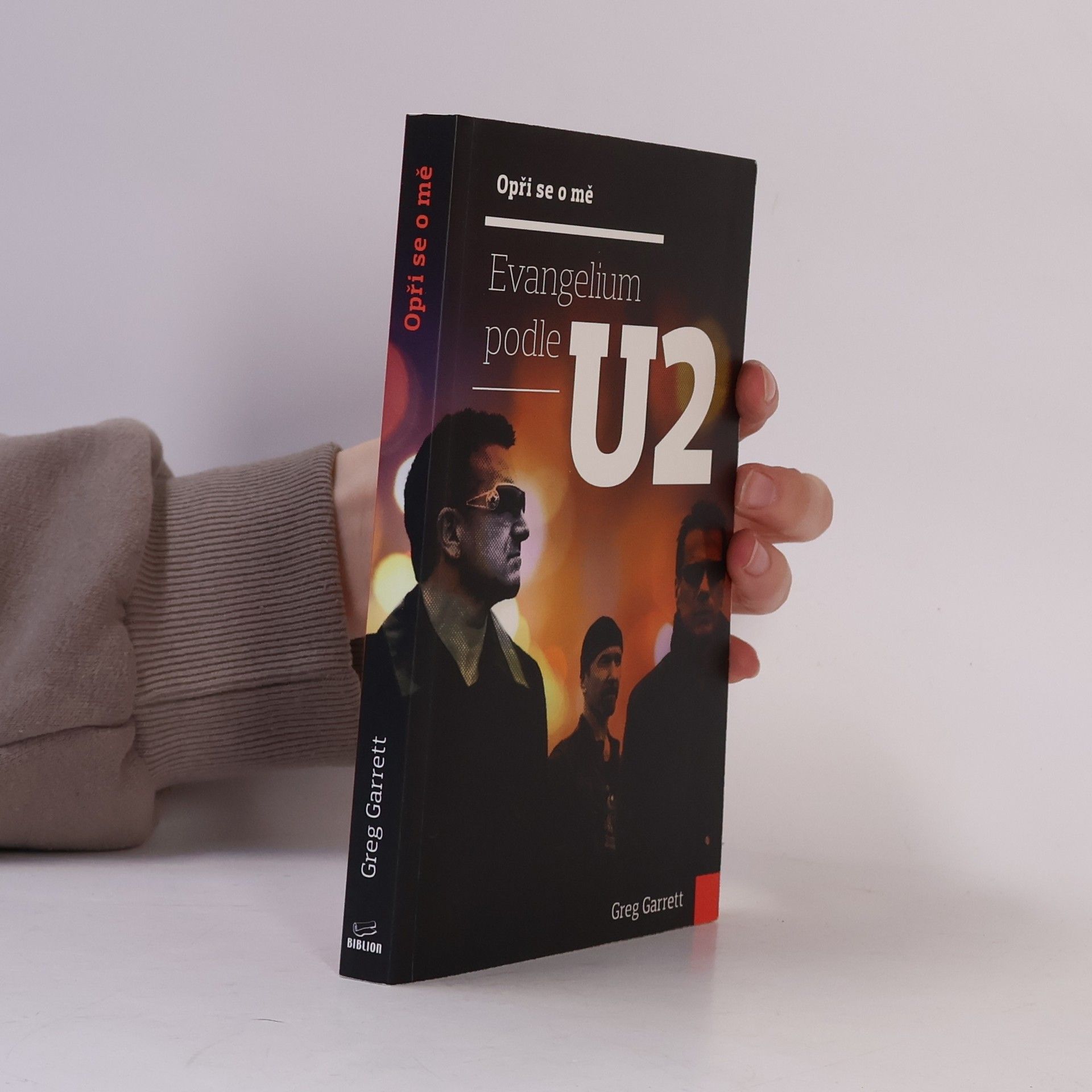 Greg Garrett Opři se o mě – Evangelium podle U2