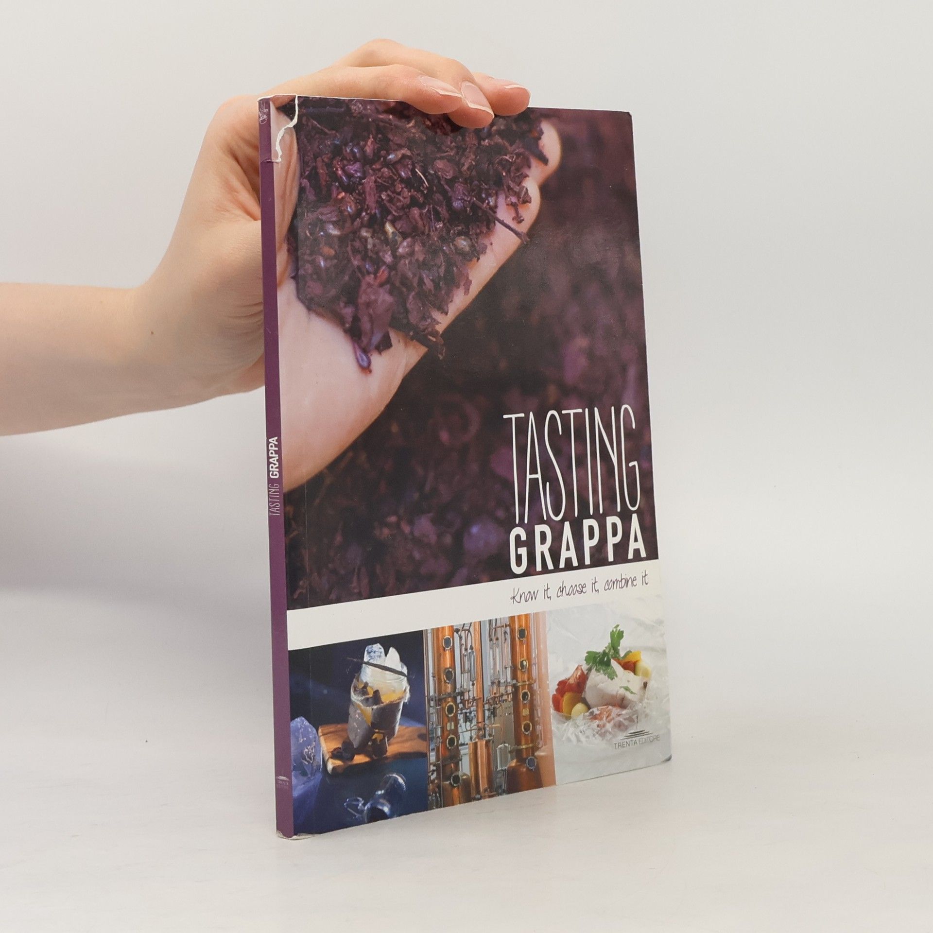 Maddalena Baldini Tasting Grappa. Know It, Choose It, Combine It