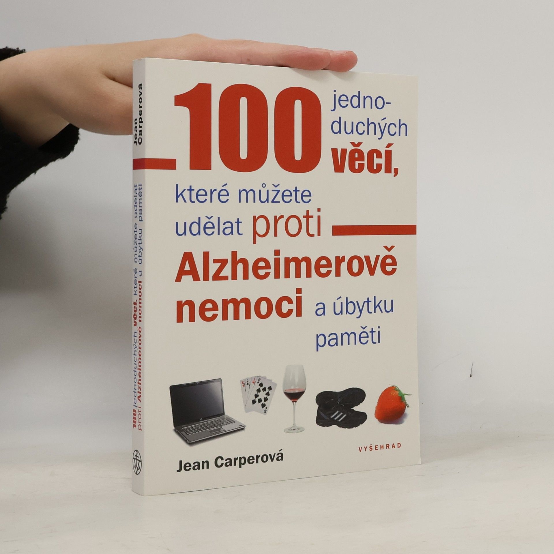 Jean Carper 100 jednoduchých věcí, které můžete udělat proti Alzheimerově nemoci a úbytku paměti