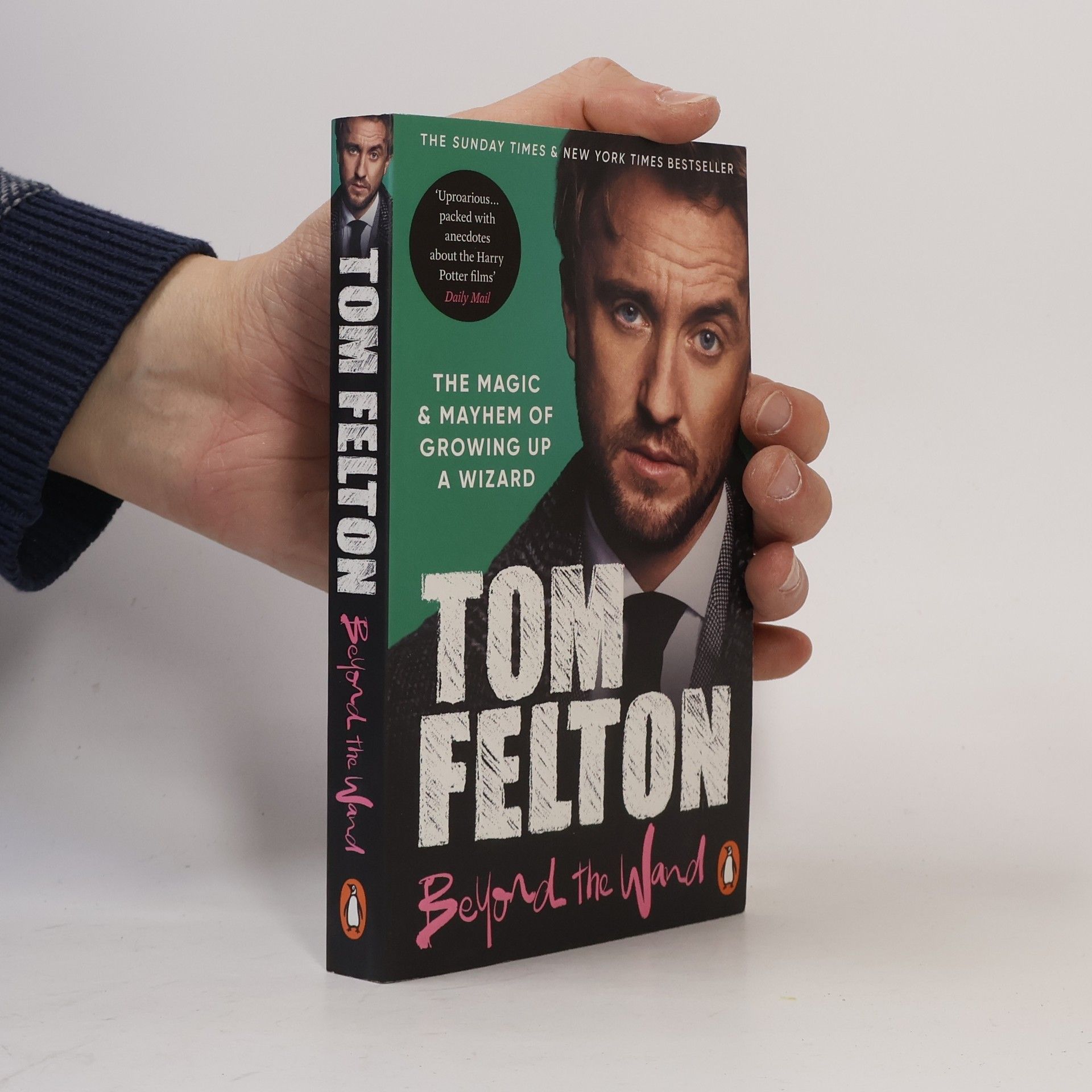 Tom Felton Beyond the Wand. The Magic and Mayhem of Growing up a Wizard