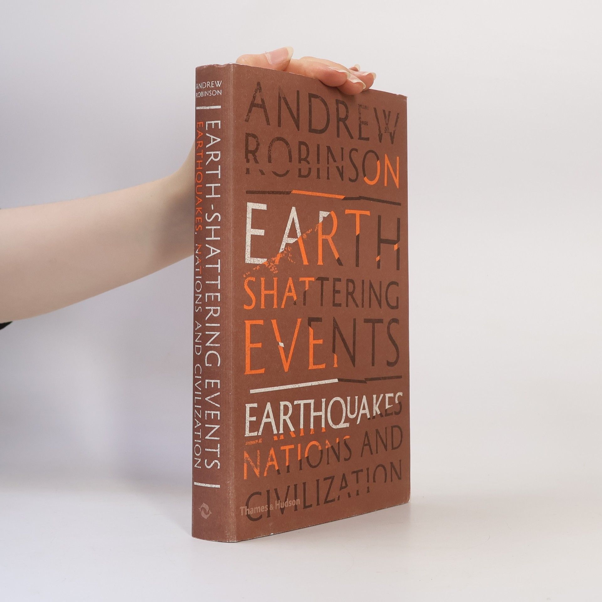 Andrew Robinson Earth-Shattering Events: Earthquakes, Nations and Civilization