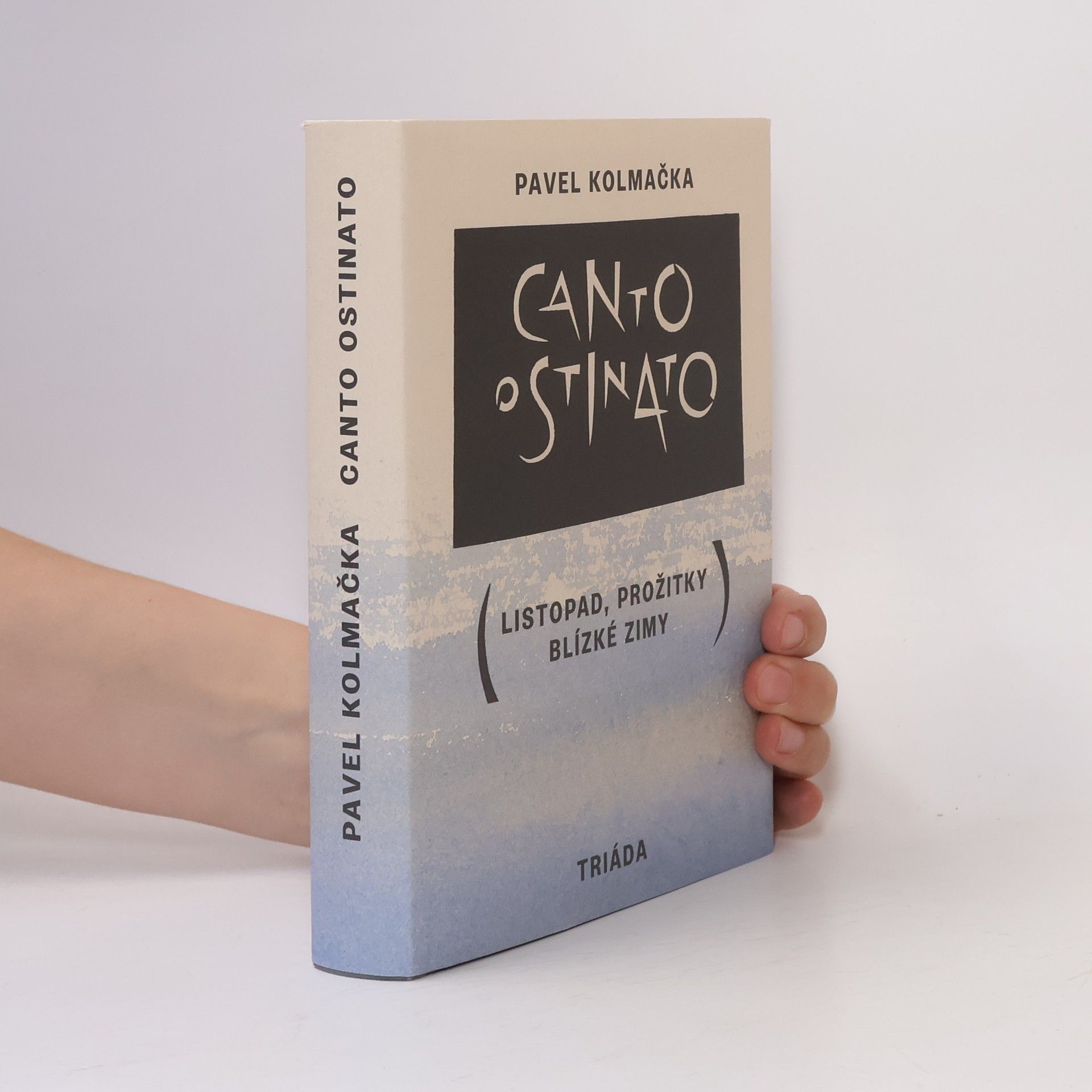 Pavel Kolmačka Canto ostinato (Listopad, prožitky blízké zimy)