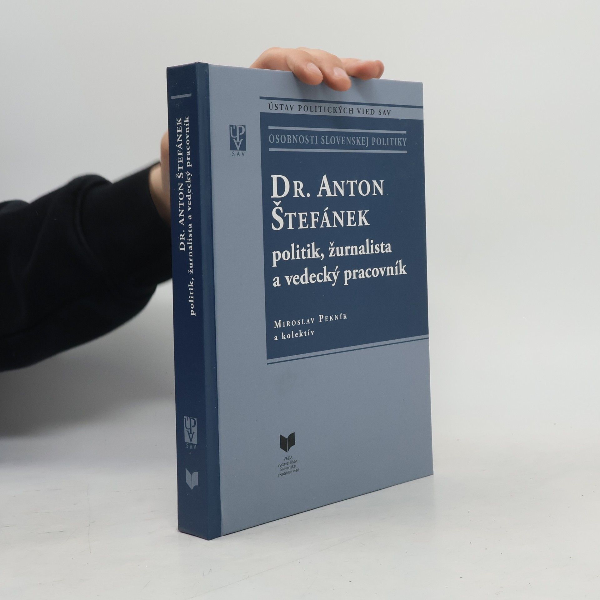 Pekník Miroslav Dr. Anton Štefánek - politik, žurnalista a vedecký pracovník