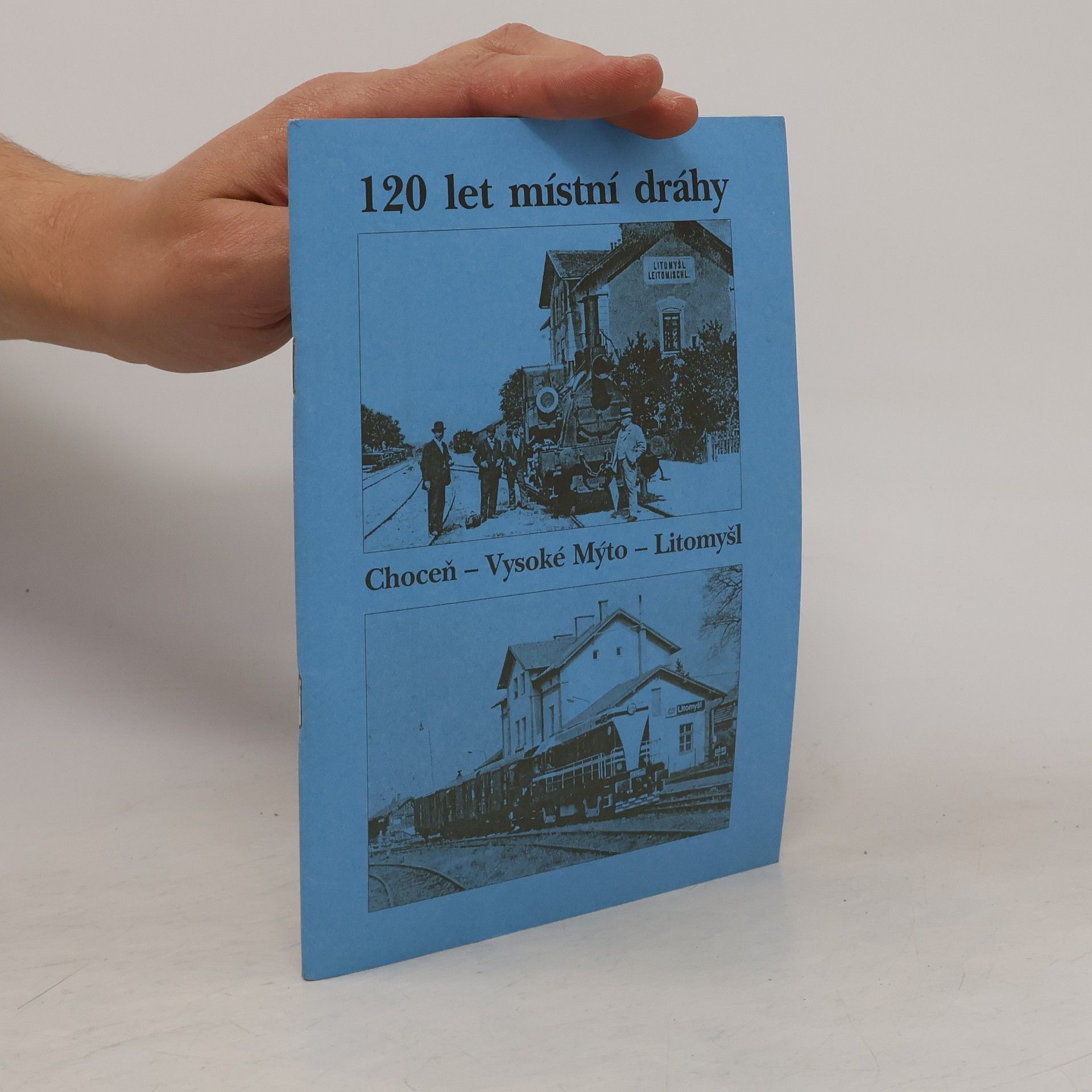 Auteurscollectief 120 let místní dráhy Choceň - Vysoké Mýto - Litomyšl