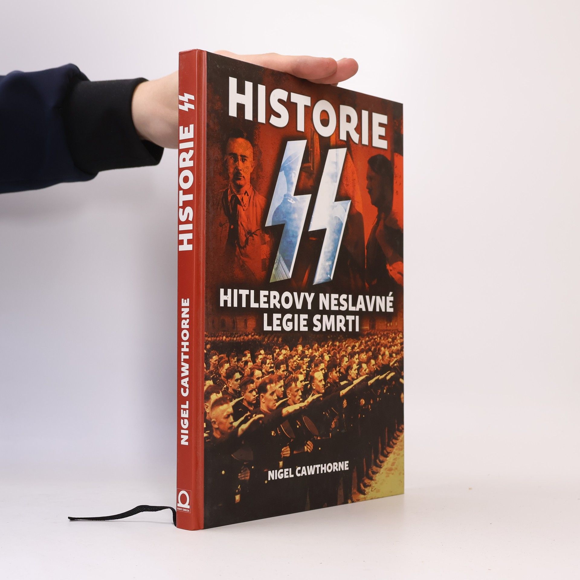 Nigel Cawthorne Historie SS : Hitlerovy neslavné legie smrti