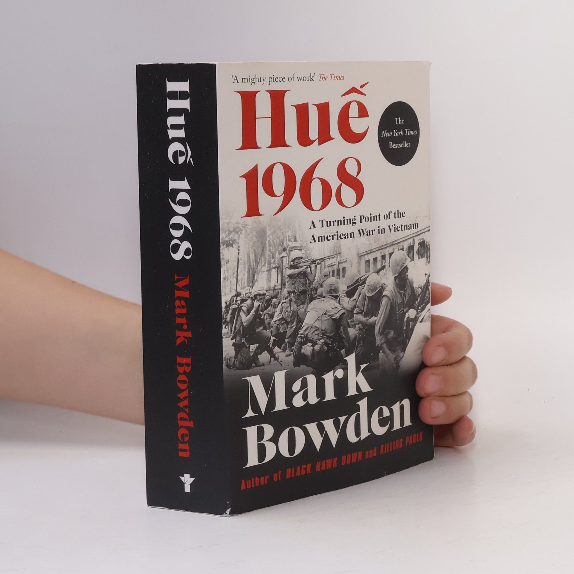 Mark Bowden Hue 1968 : A Turning Point of the American War in Vietnam