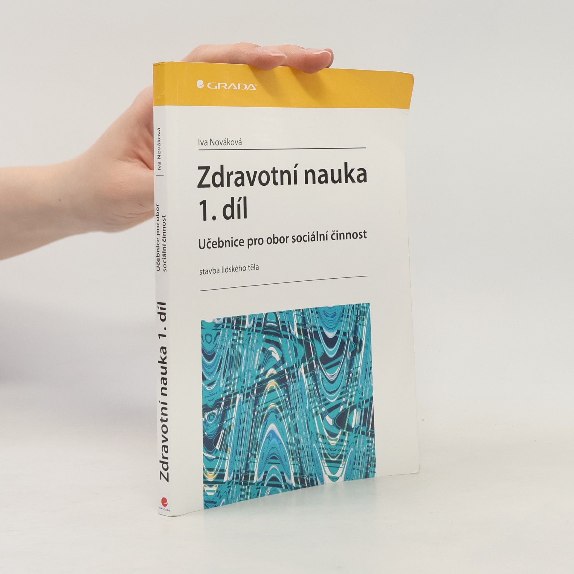 Iva Nováková Zdravotní nauka: Učebnice pro obor sociální činnost. 1. díl, Stavba lidského těla