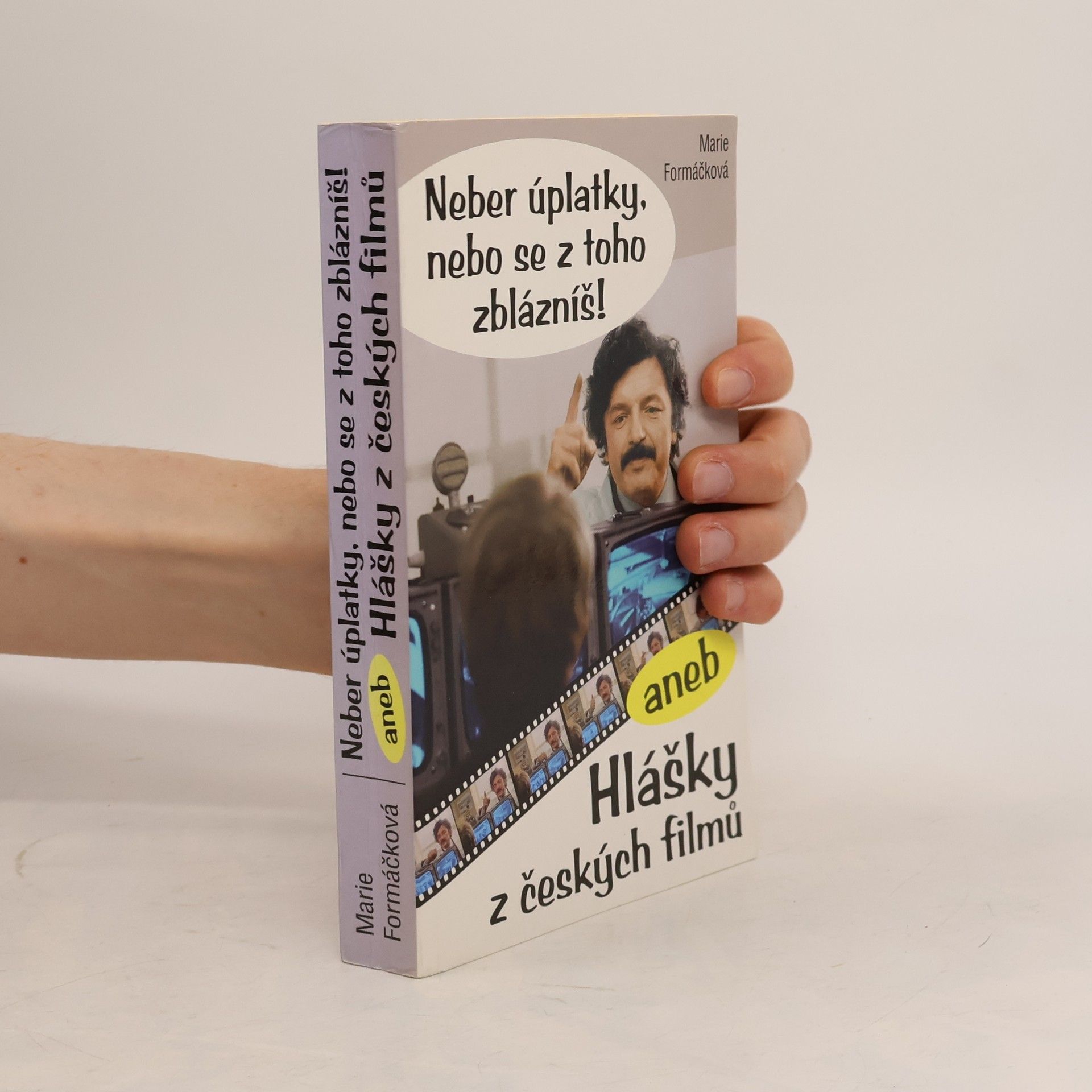 Marie Formáčková Neber úplatky, nebo se z toho zblázníš!, aneb, Hlášky z českých filmů