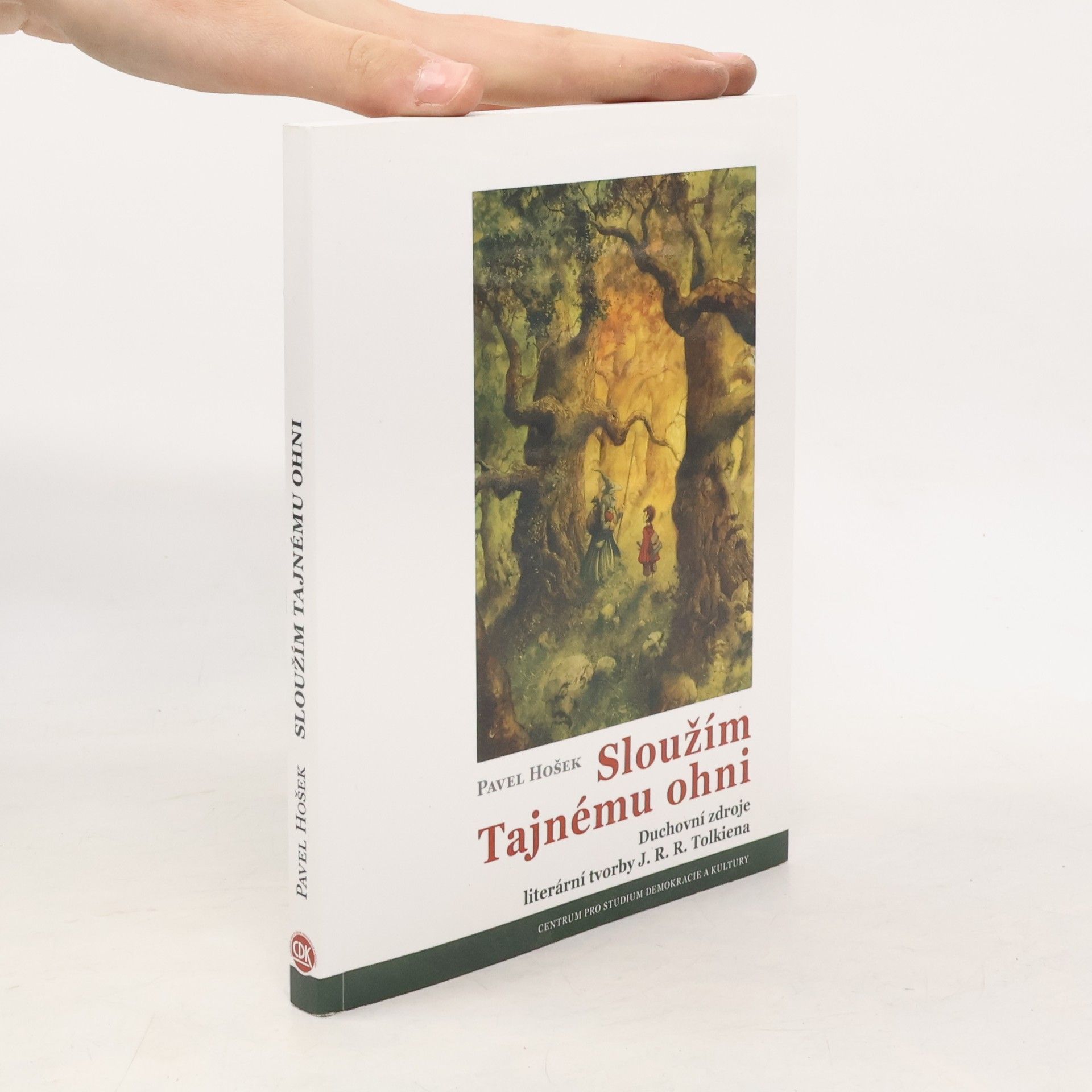 Sloužím Tajnému ohni: Duchovní zdroje literární tvorby J.R.R. Tolkiena