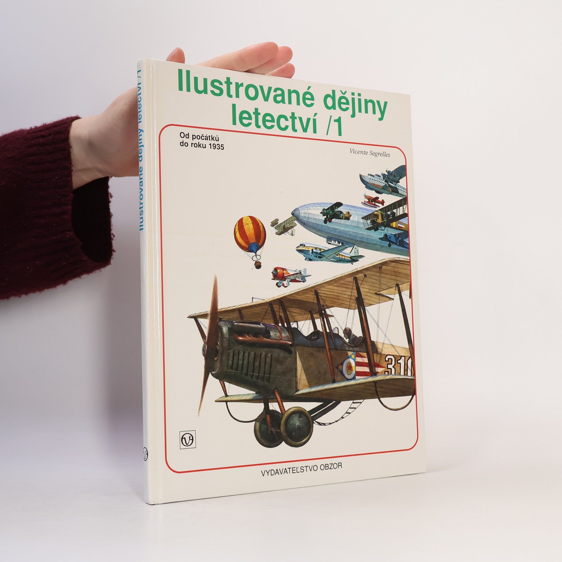 J. Garciová Ilustrované dějiny letectví : Od počátků do roku 1935. 1. díl