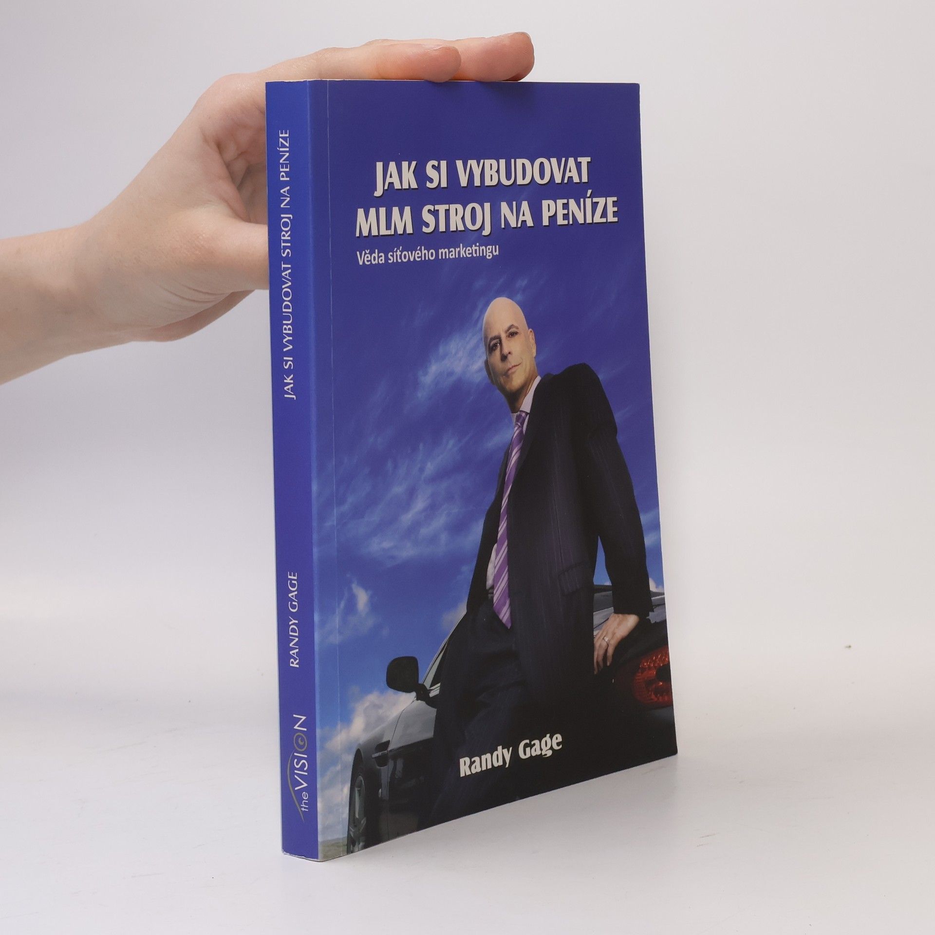 Randy Paul Gage Jak si vybudovat MLM stroj na peníze Věda síťového marketingu