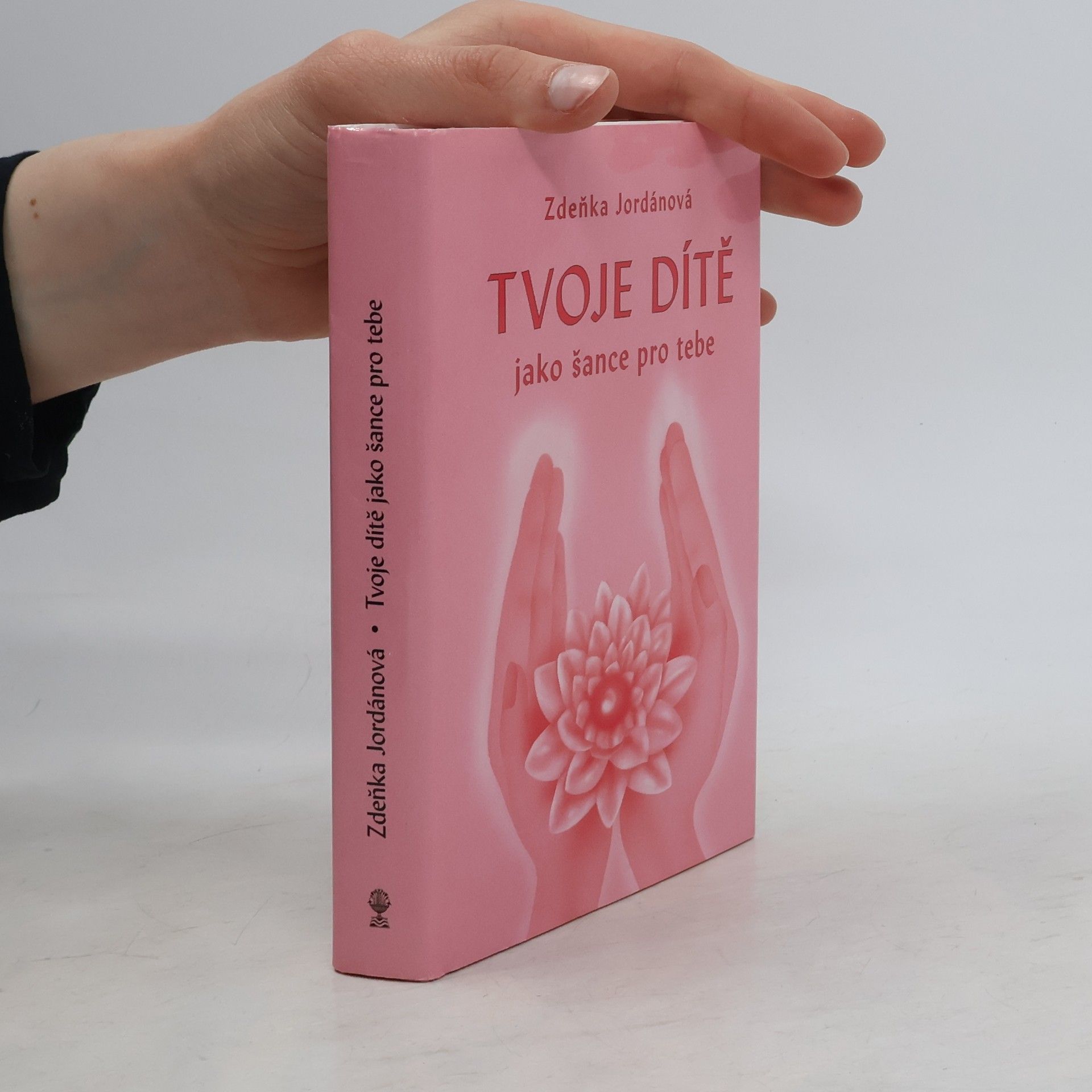 Jordánová Zdeňka Tvoje dítě jako šance pro tebe