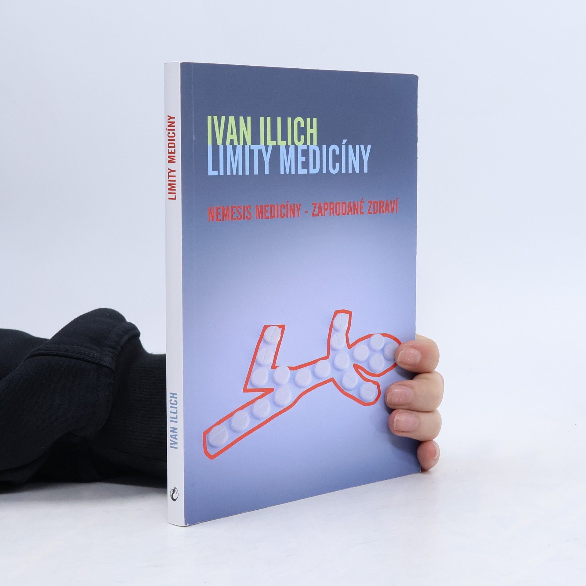 Ivan Illich Limity medicíny : Nemesis medicíny - zaprodané zdraví