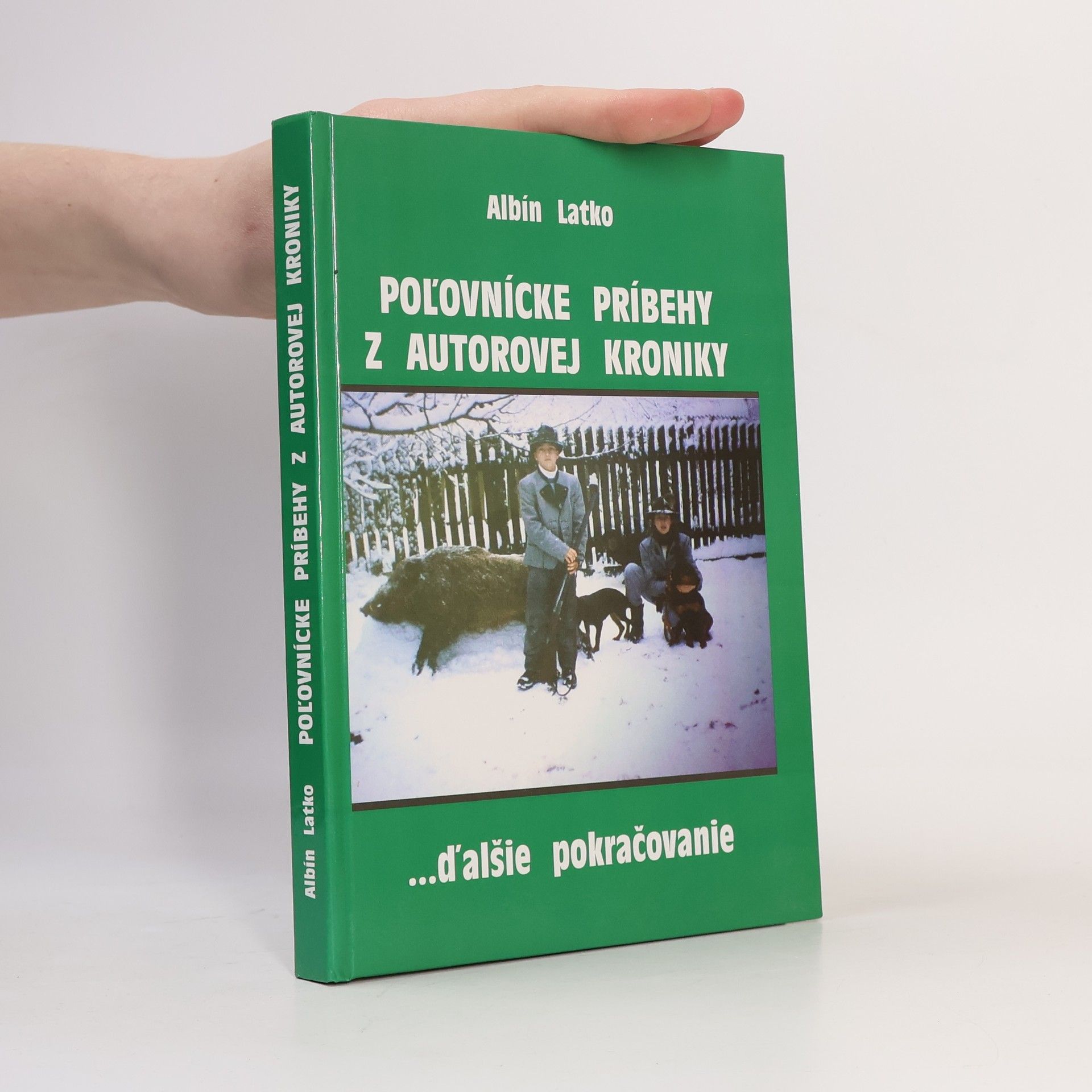 Albín Latko Poľovnícke príbehy z autorovej kroniky