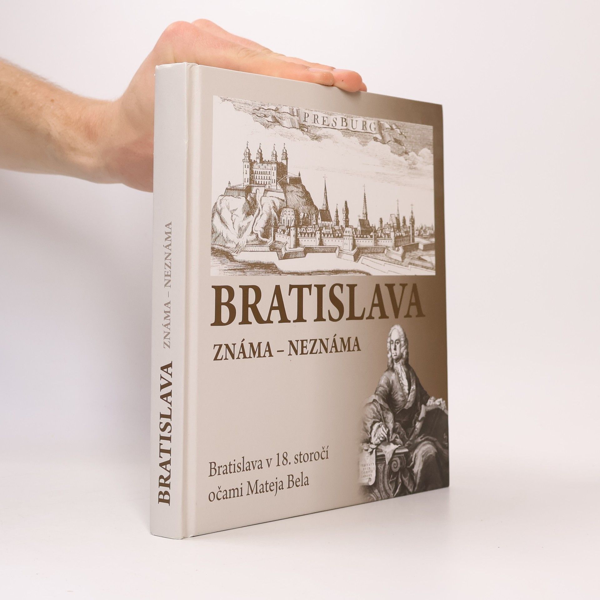 Erika Juríková Bratislava známa - neznáma. Bratislava v 18. storočí očami Mateja Bela