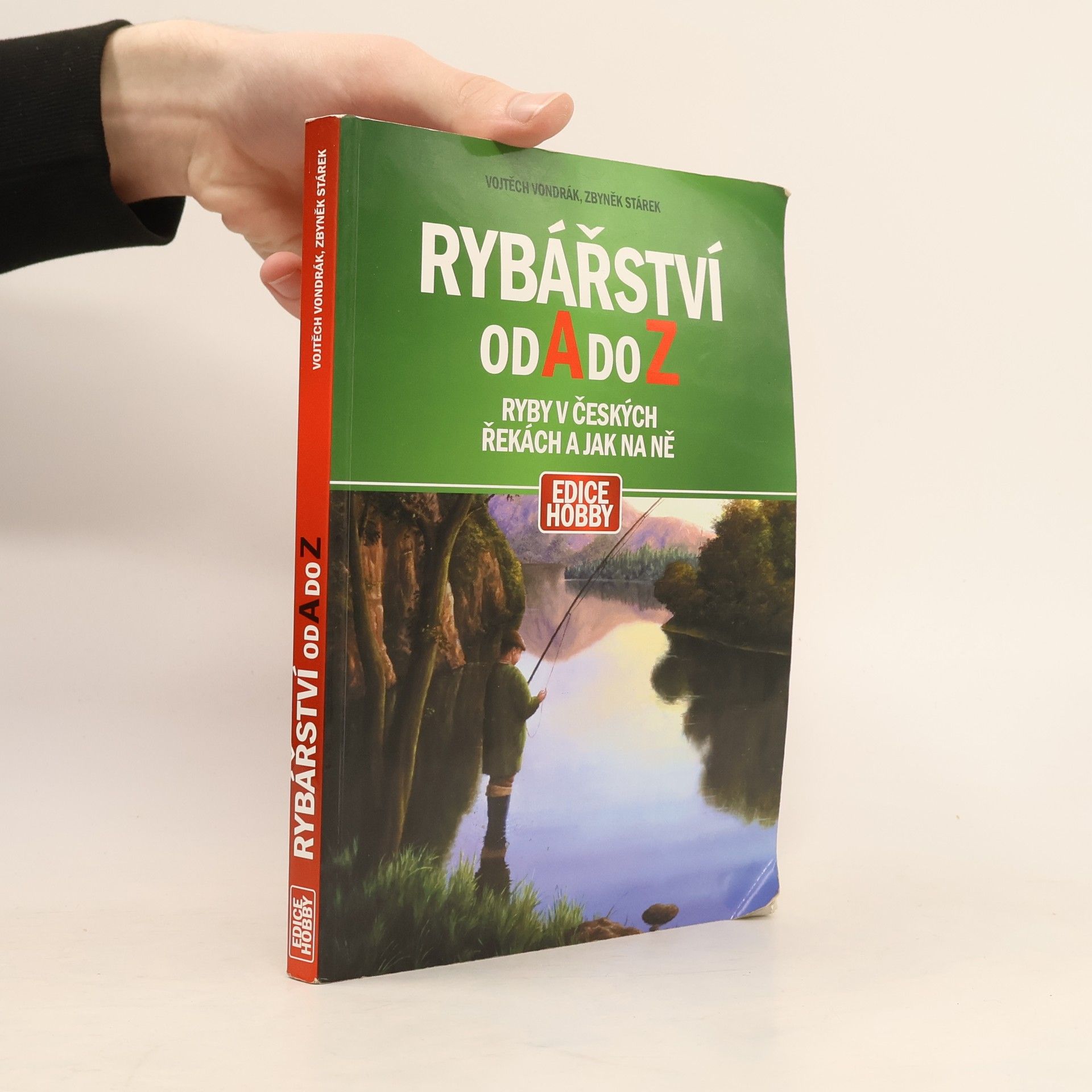 Vojtěch Vondrák Rybářství od A do Z. Ryby v českých řekách a jak na ně