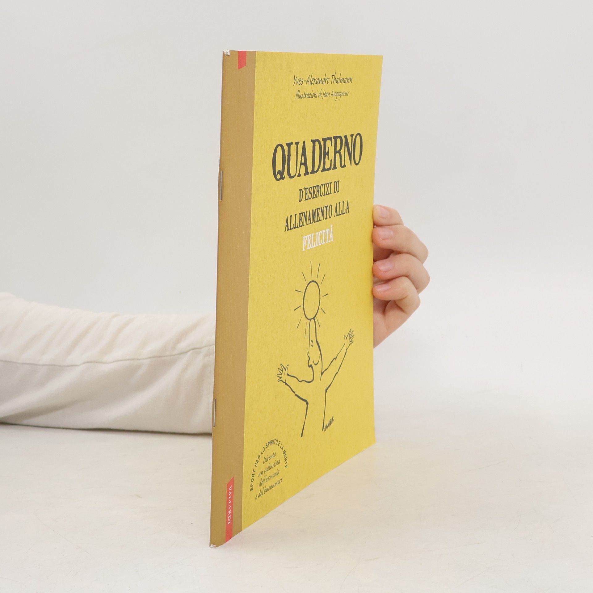 Yves-Alexandre Thalmann Quaderno d'esercizi di allenamento alla felicità