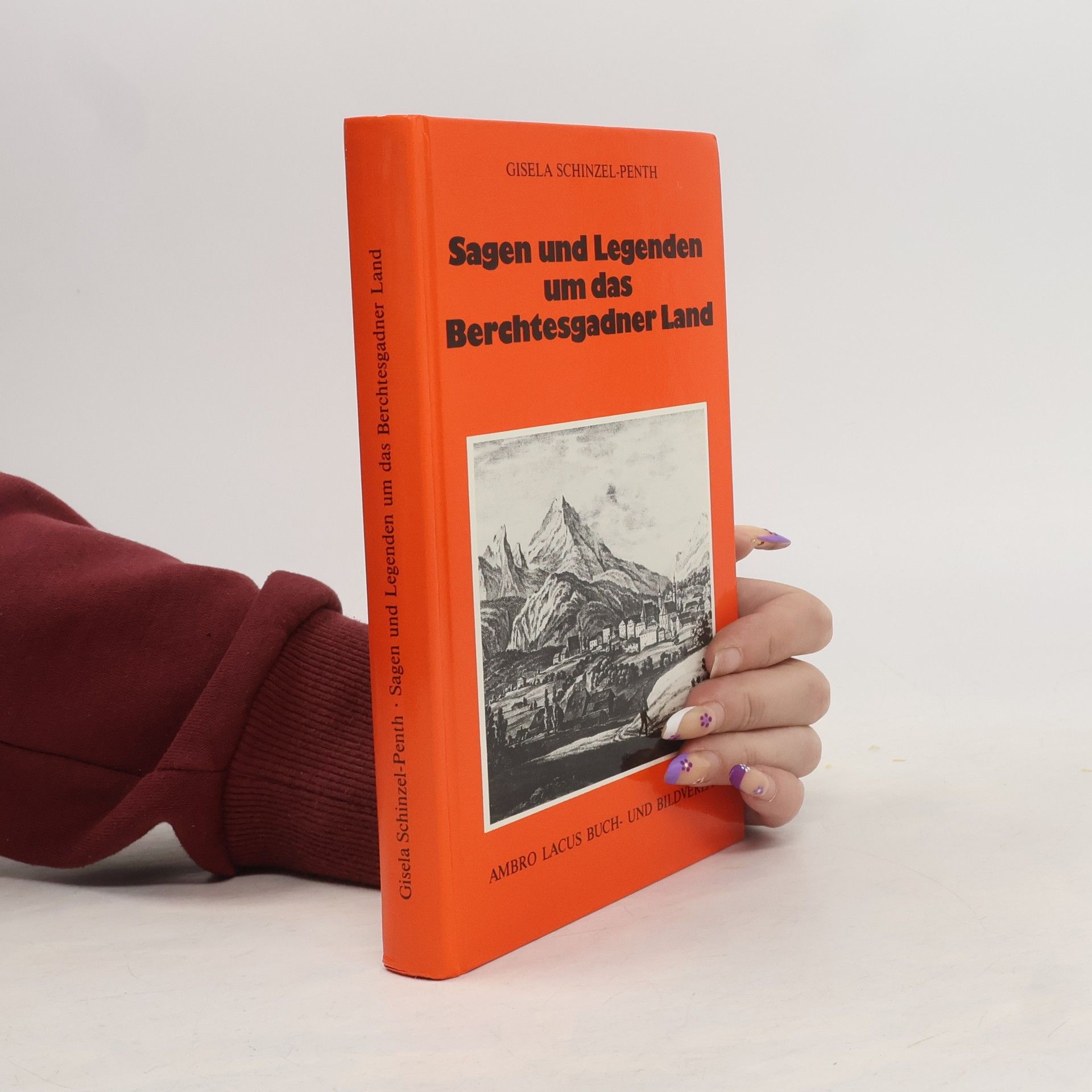 Gisela Schinzel-Penth Sagen und Legenden um das Berchtesgadner Land