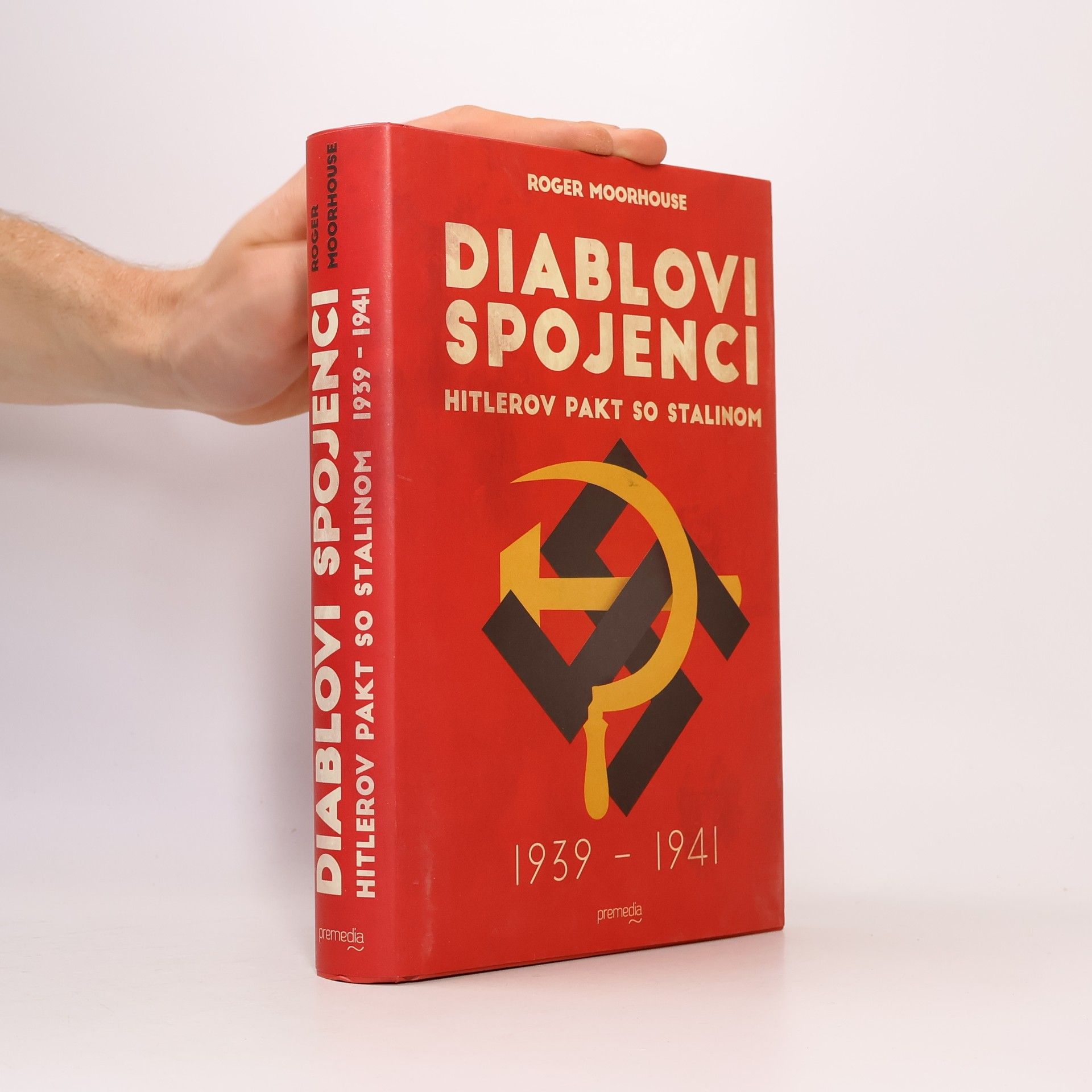 Roger Moorhouse Diablovi spojenci : Hitlerov pakt so Stalinom 1939 – 1941