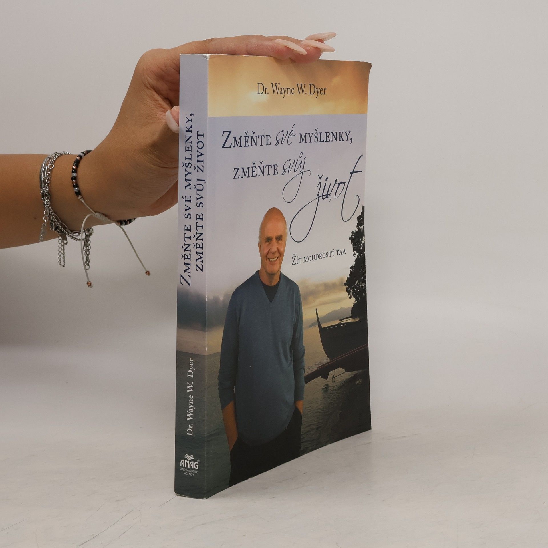 Wayne W. Dyer Změňte své myšlenky, změňte svůj život. Žít moudrostí Taa