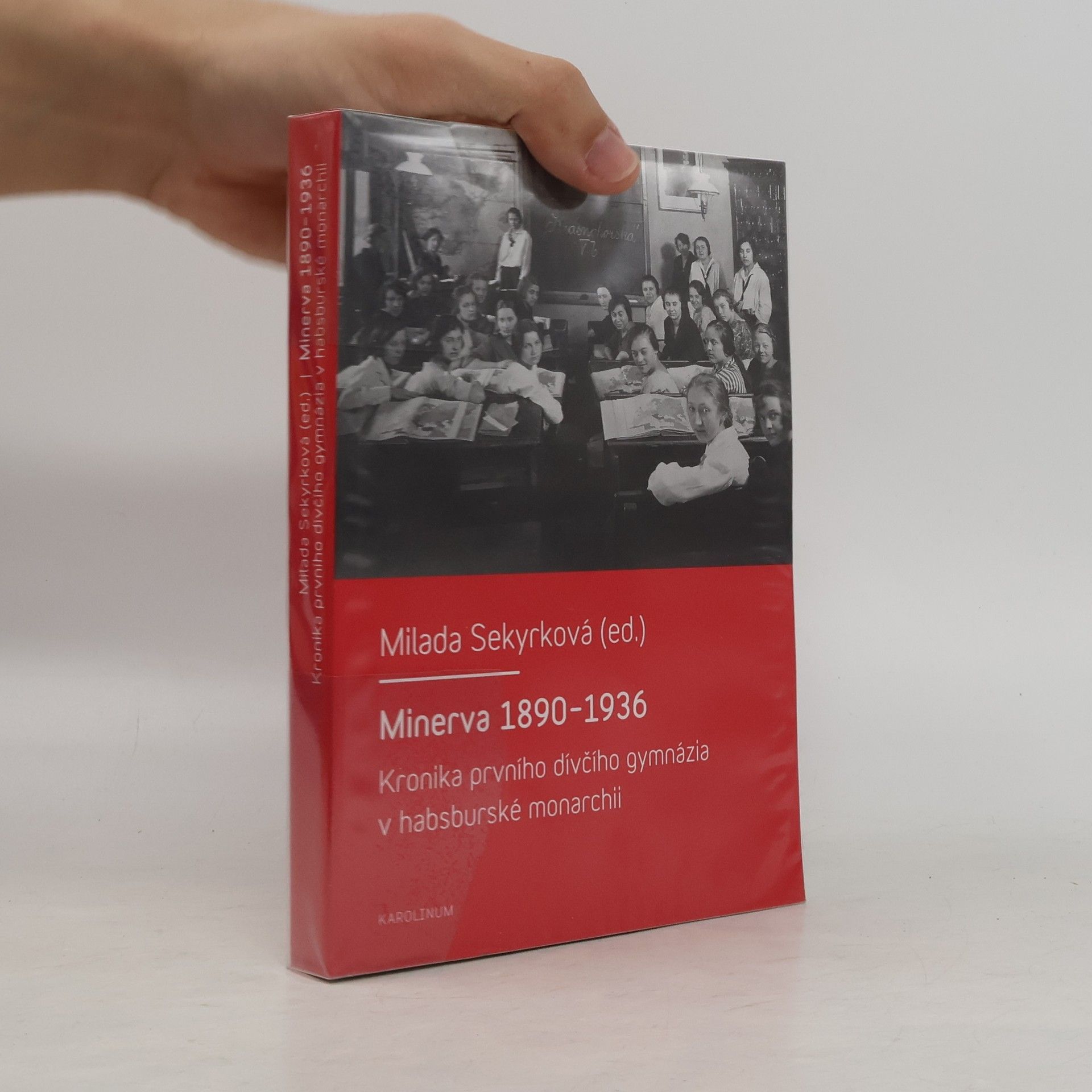 Milada Sekyrková Minerva 1890-1936 Kronika prvního dívčího gymnázia v habsburské monarchii