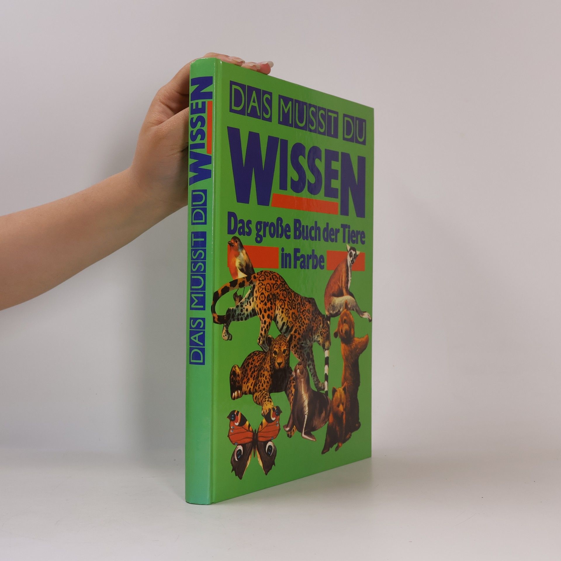 Autorenkollektiv Das musst du wissen. Das große Buch der Tiere in Farbe