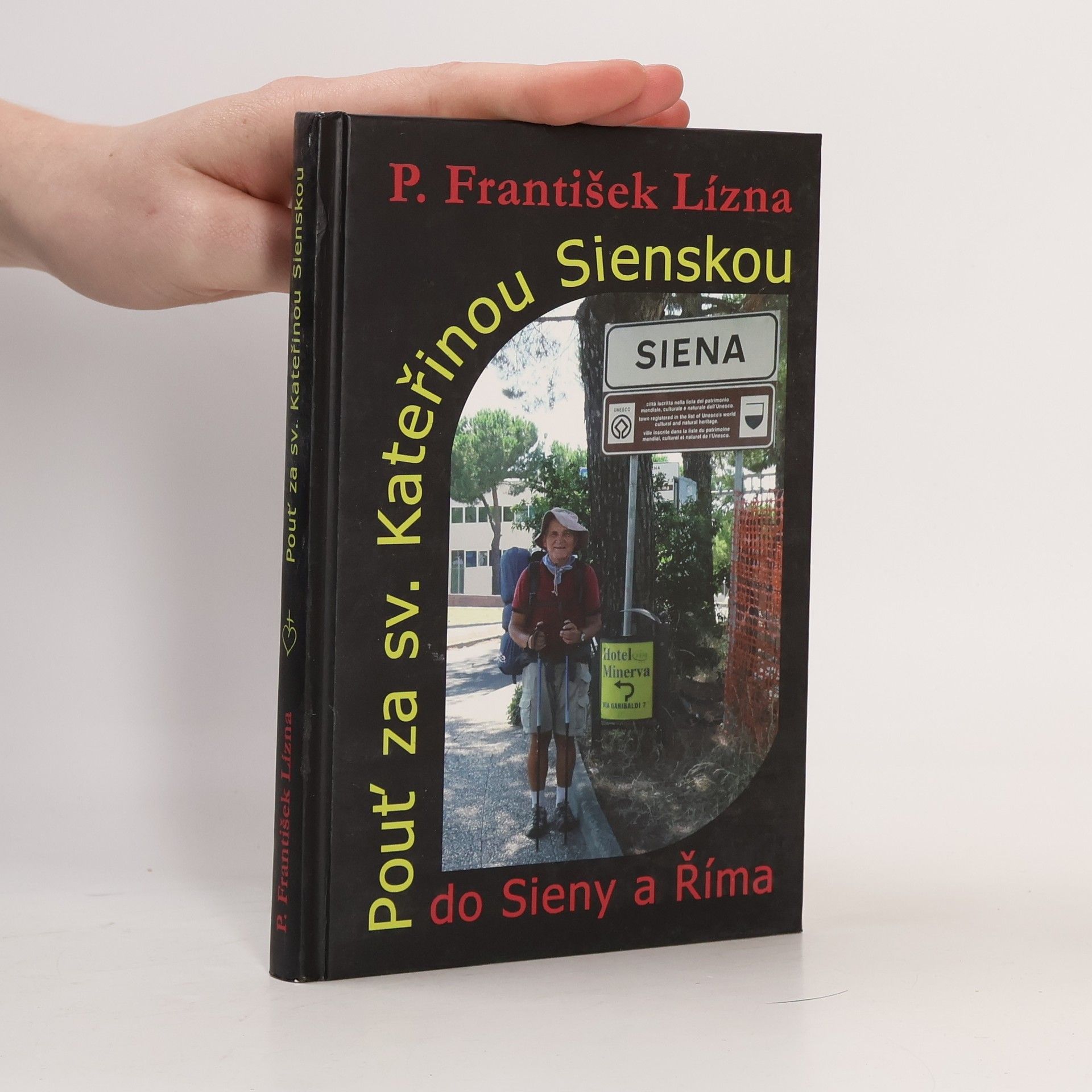 František Lízna Pouť za sv. Kateřinou Sienskou do Sieny a Říma