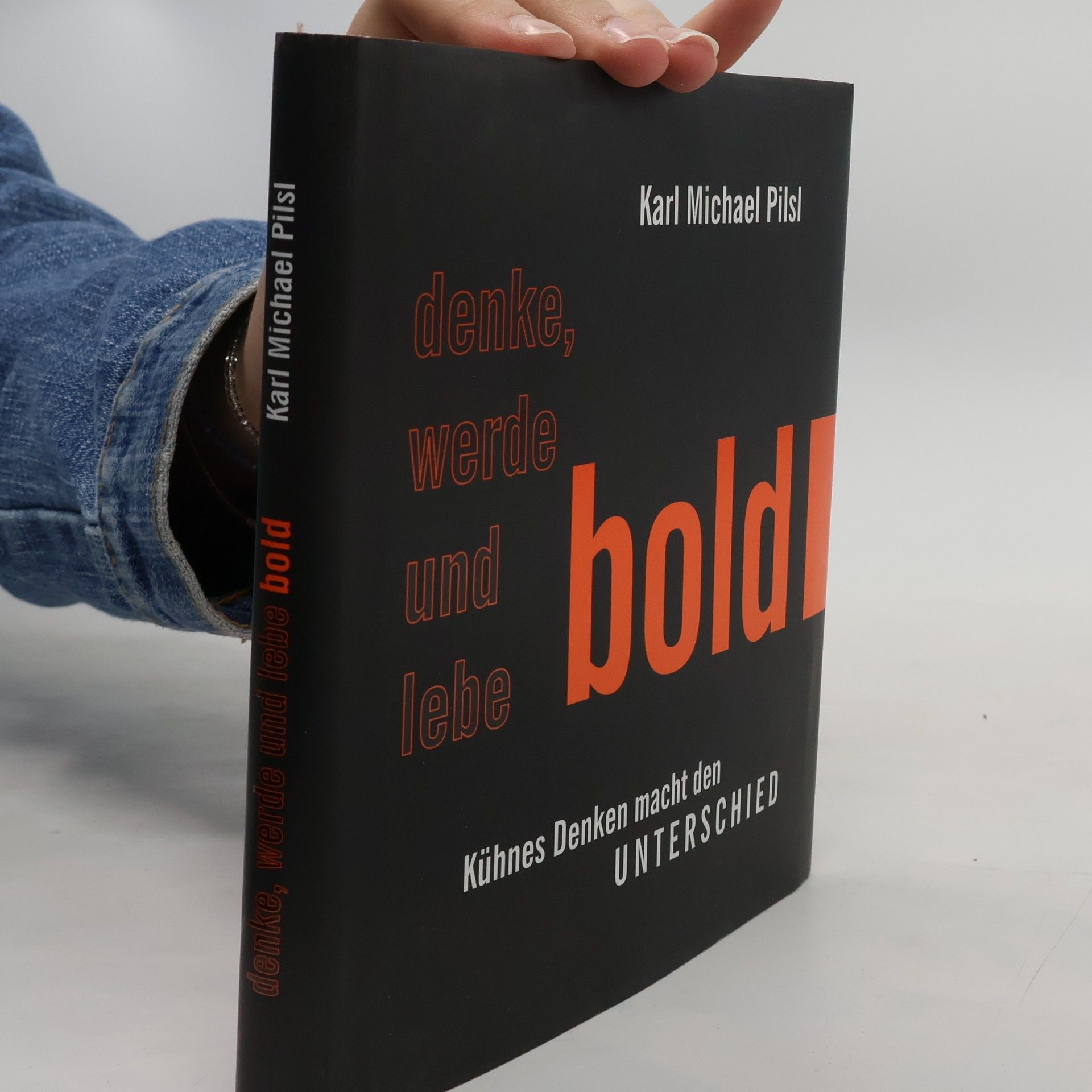 Karl Michael Pilsl Denke, werde und lebe bold