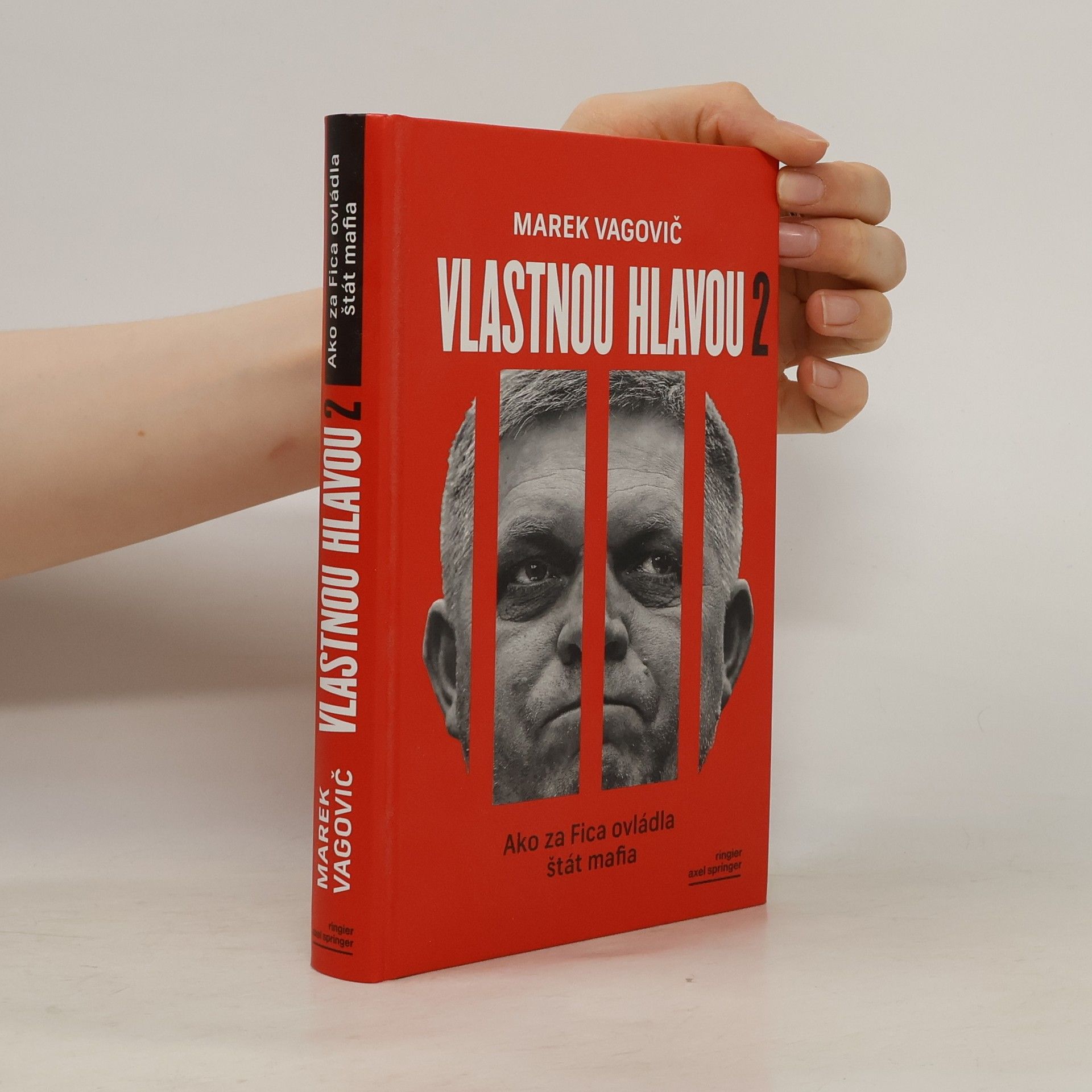 Marek Vagovič Vlastnou hlavou 2. Ako za Fica ovládla štát mafia