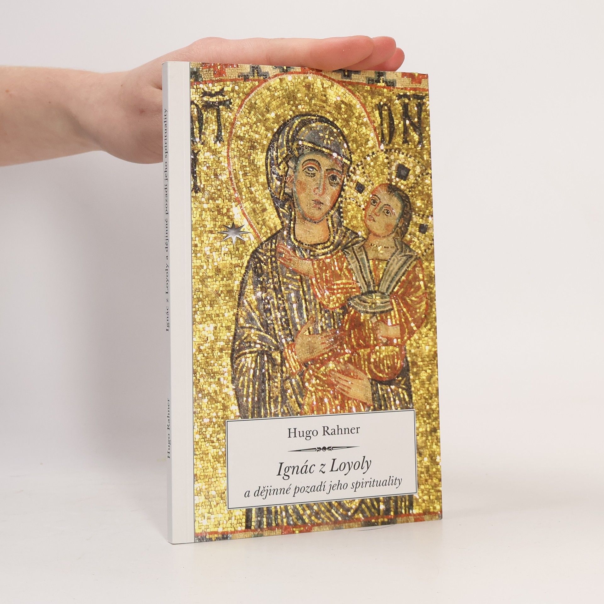 Hugo Rahner Ignác z Loyoly a dějinné pozadí jeho spirituality