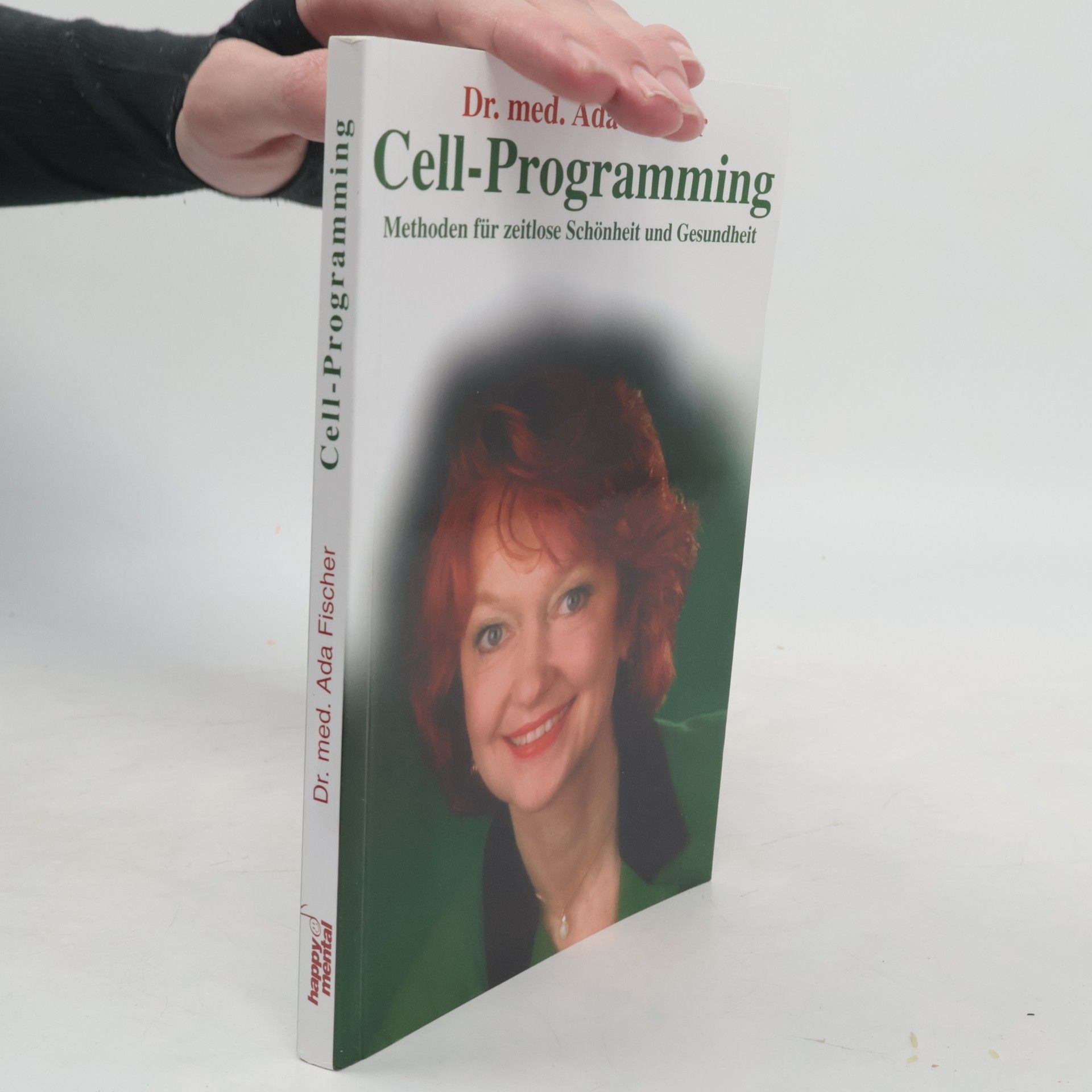 Dr. med. Ada Fischer Cell-Programming. Methoden für zeitlose Schönheit und Gesundheit
