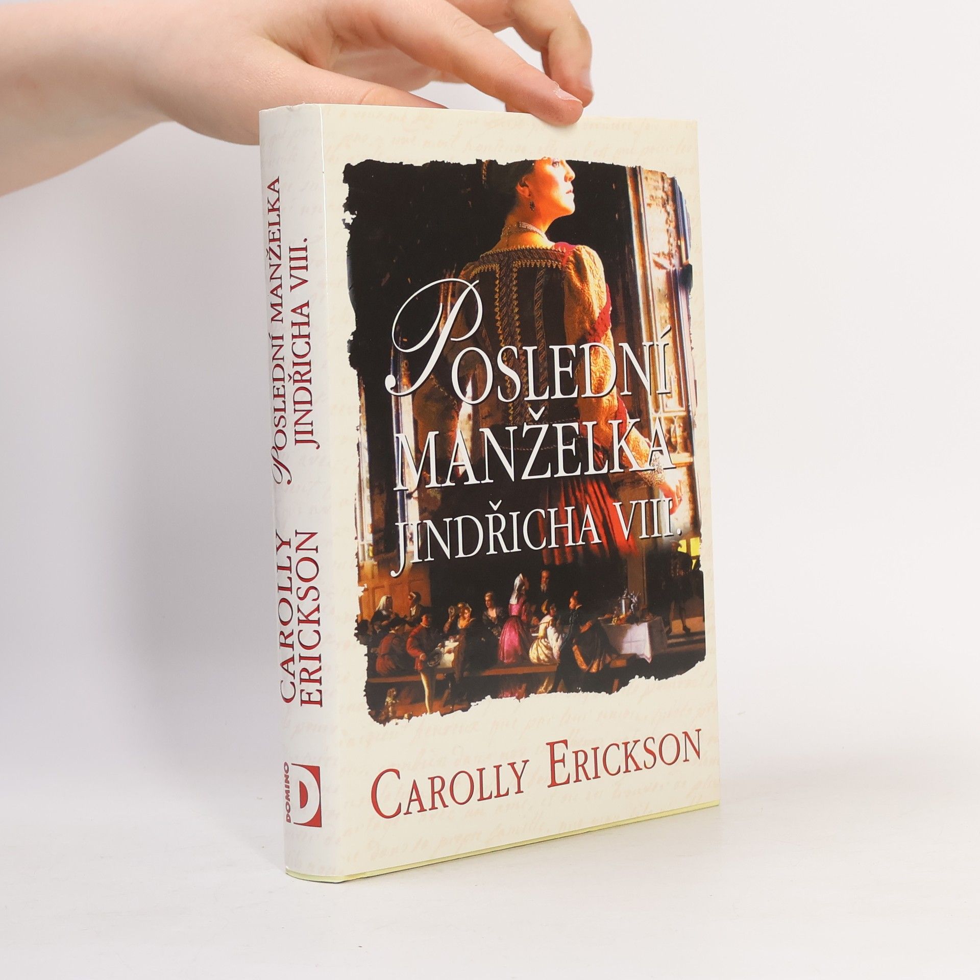 Carolly Erickson Poslední manželka Jindřicha VIII.