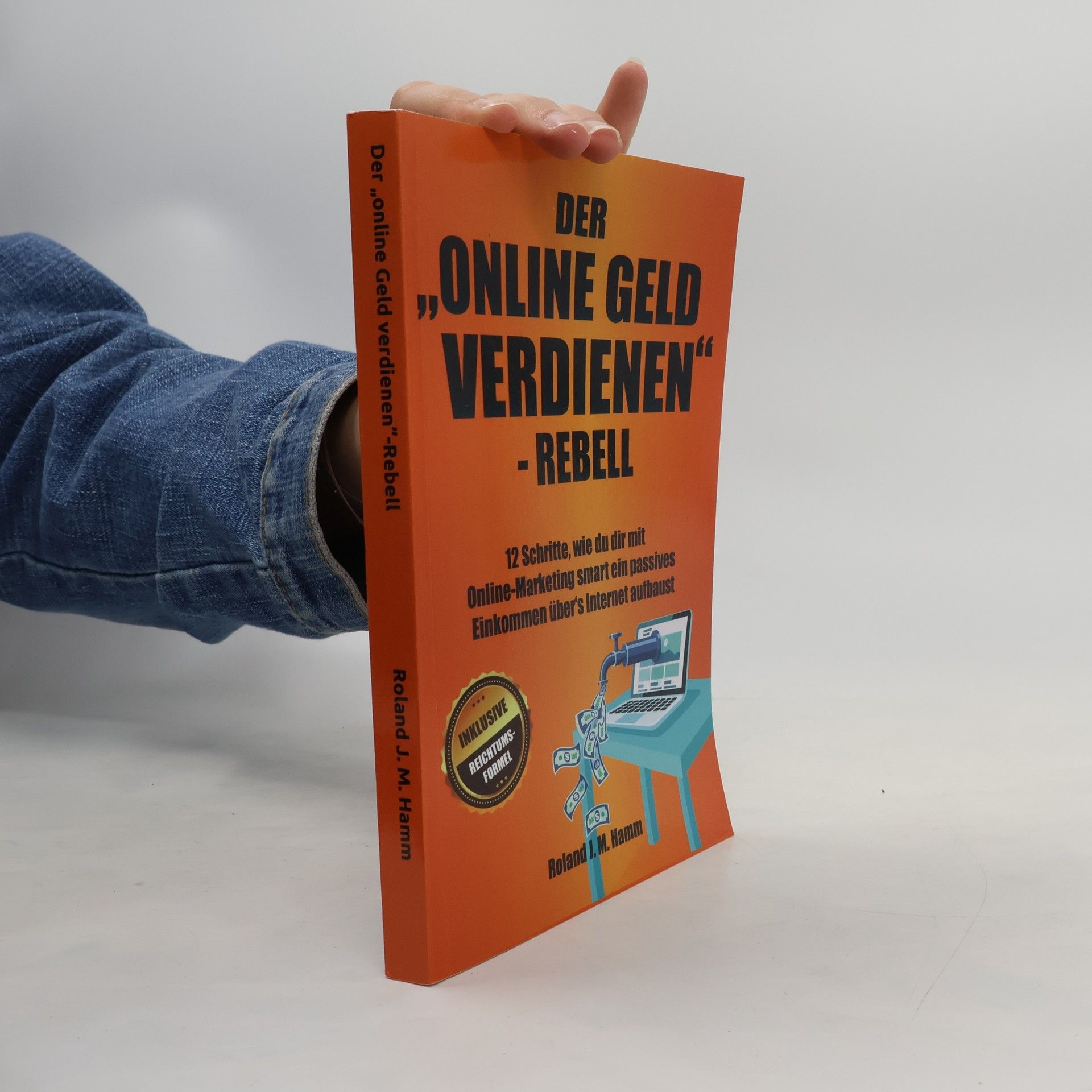 Roland J. M. Hamm Der „online Geld Verdienen“-Rebell