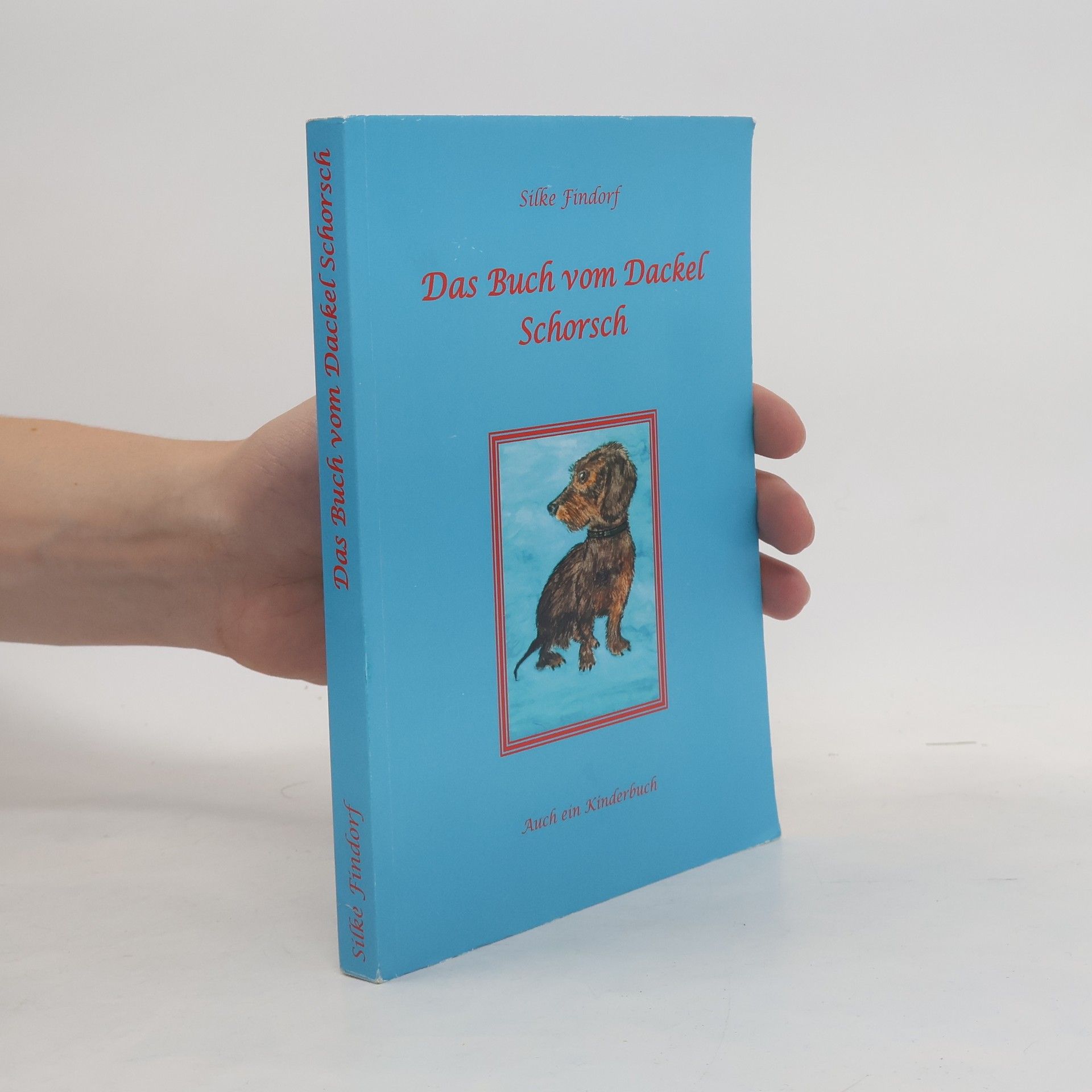 Silke Finndorf Das Buch vom Dackel Schorsch